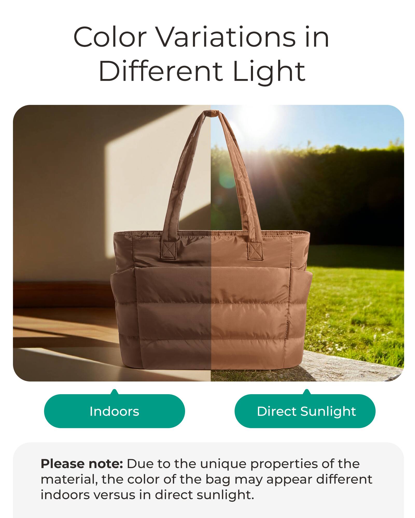 Color Variations in Different Light

Indoors
Direct Sunlight

Please note: Due to the unique properties of the material, the color of the bag may appear different indoors versus in direct sunlight.