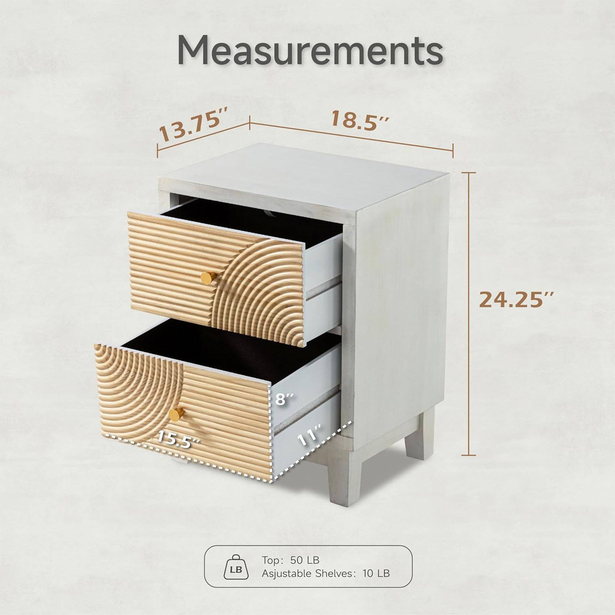 Measurements: 13.75" x 18.5" x 24.25"  
Depth: 15.5"  
Height: 11"  
Width: 8"  
Top: 50 LB  
Adjustable Shelves: 10 LB