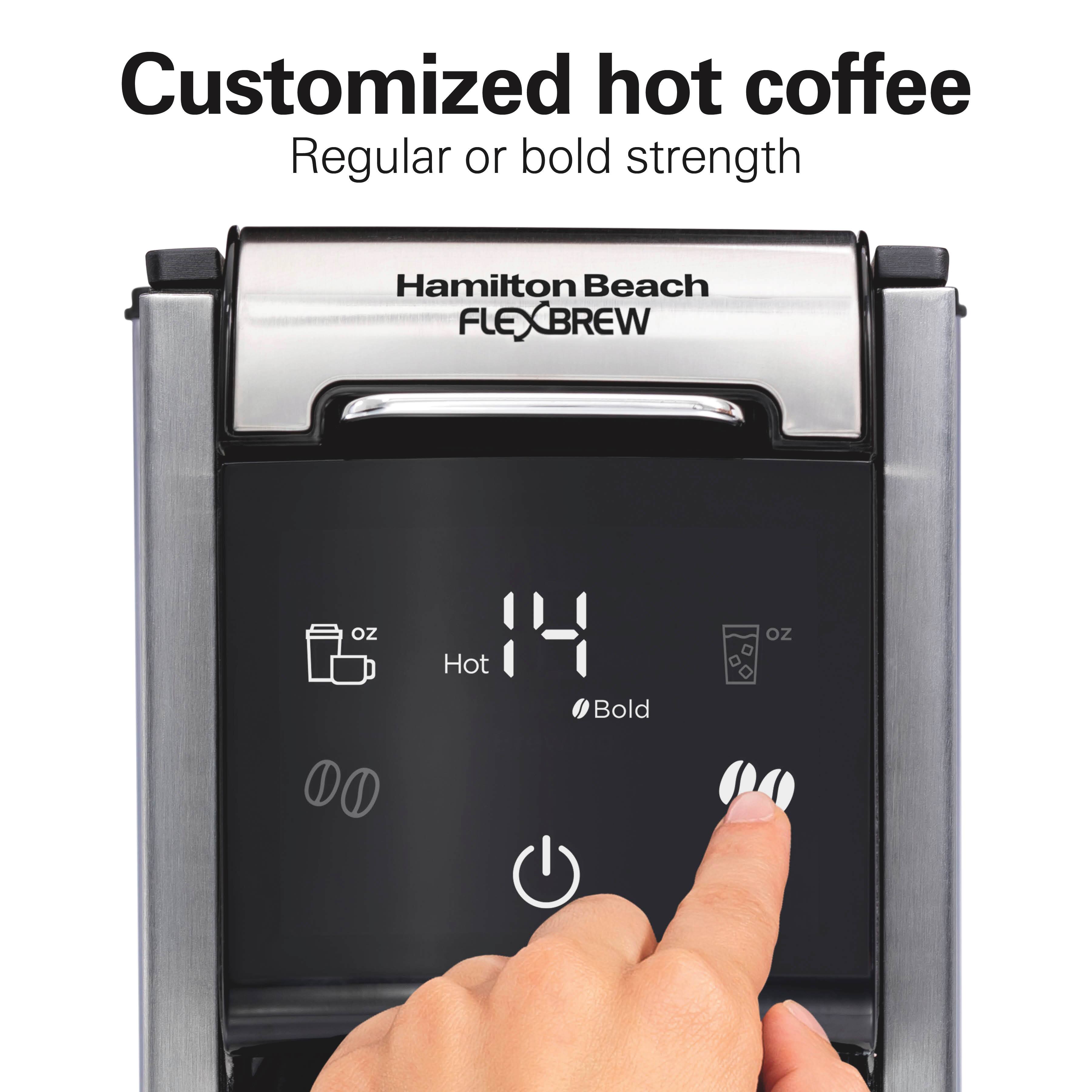 Customized hot coffee  
Regular or bold strength  

Hamilton Beach FLEXBREW  

oz  
Hot  
oz  
Bold