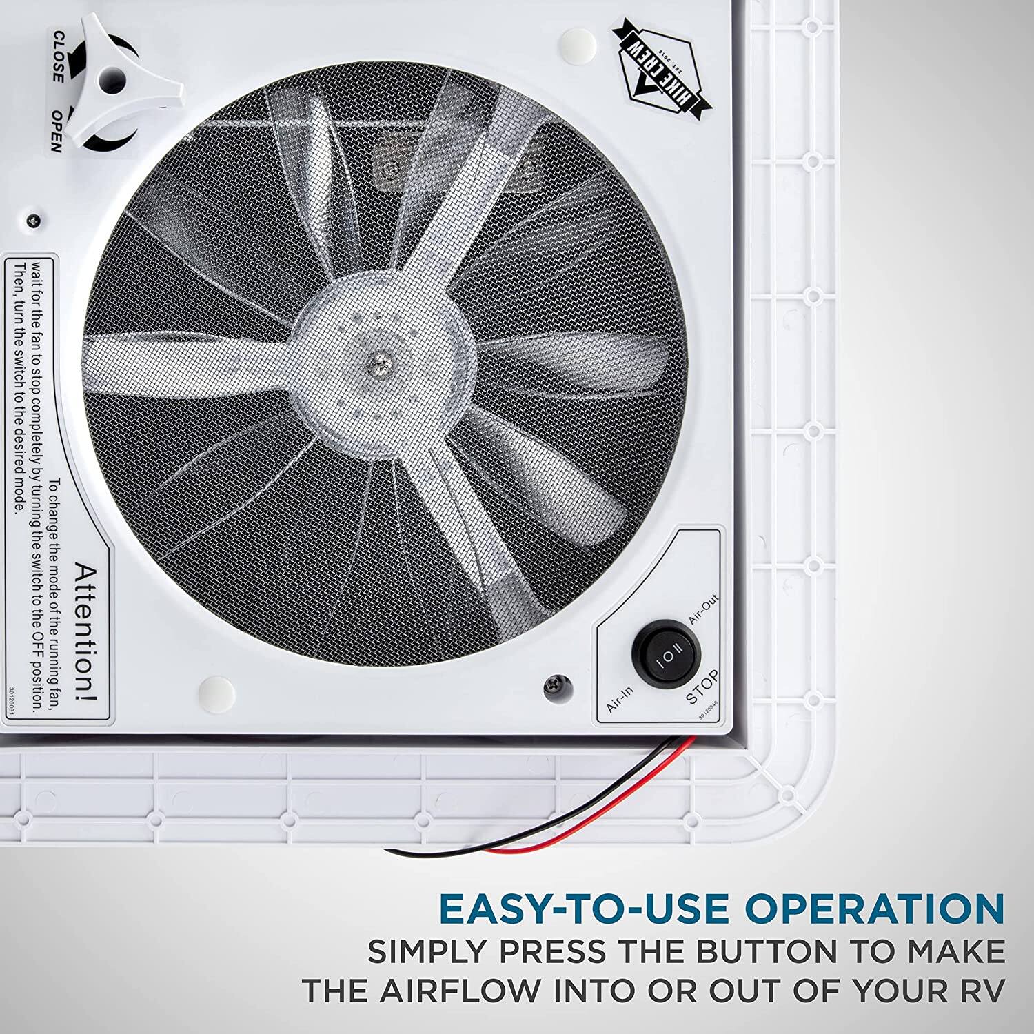 CLOSE OPEN  
...321...  
HIKE  

Then, wait for the fan to switch to the desired mode. To change the mode, turn the switch to the OFF position.  

Attention!  

EASY-TO-USE OPERATION  
SIMPLY PRESS THE BUTTON TO MAKE THE AIRFLOW INTO OR OUT OF YOUR RV