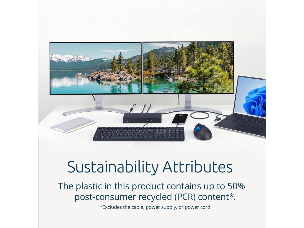 Sustainability Attributes

The plastic in this product contains up to 50% post-consumer recycled (PCR) content*.  
*Excludes the cable, power supply, or power cord.