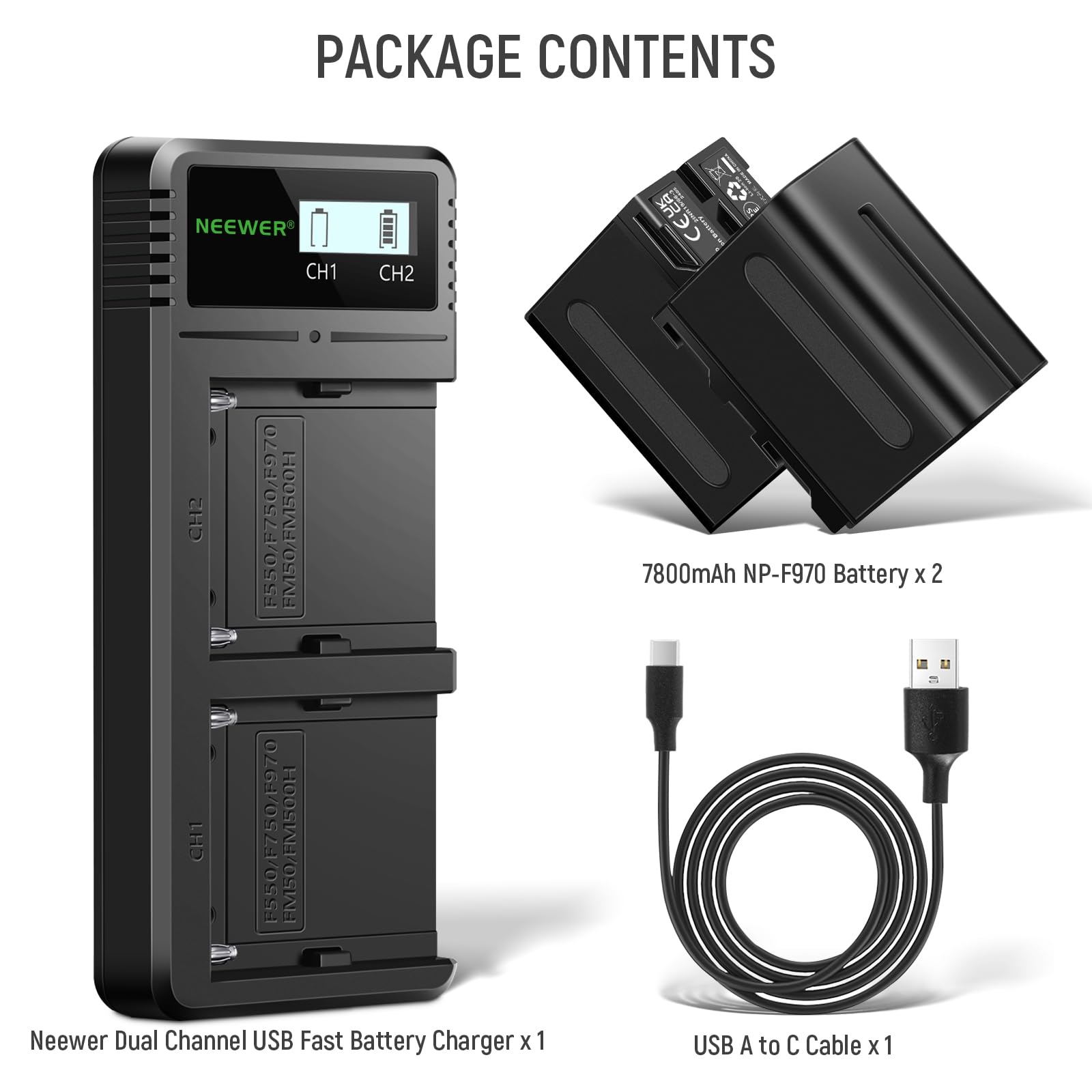 PACKAGE CONTENTS

- Neewer Dual Channel USB Fast Battery Charger x 1
- 7800mAh NP-F970 Battery x 2
- USB A to C Cable x 1