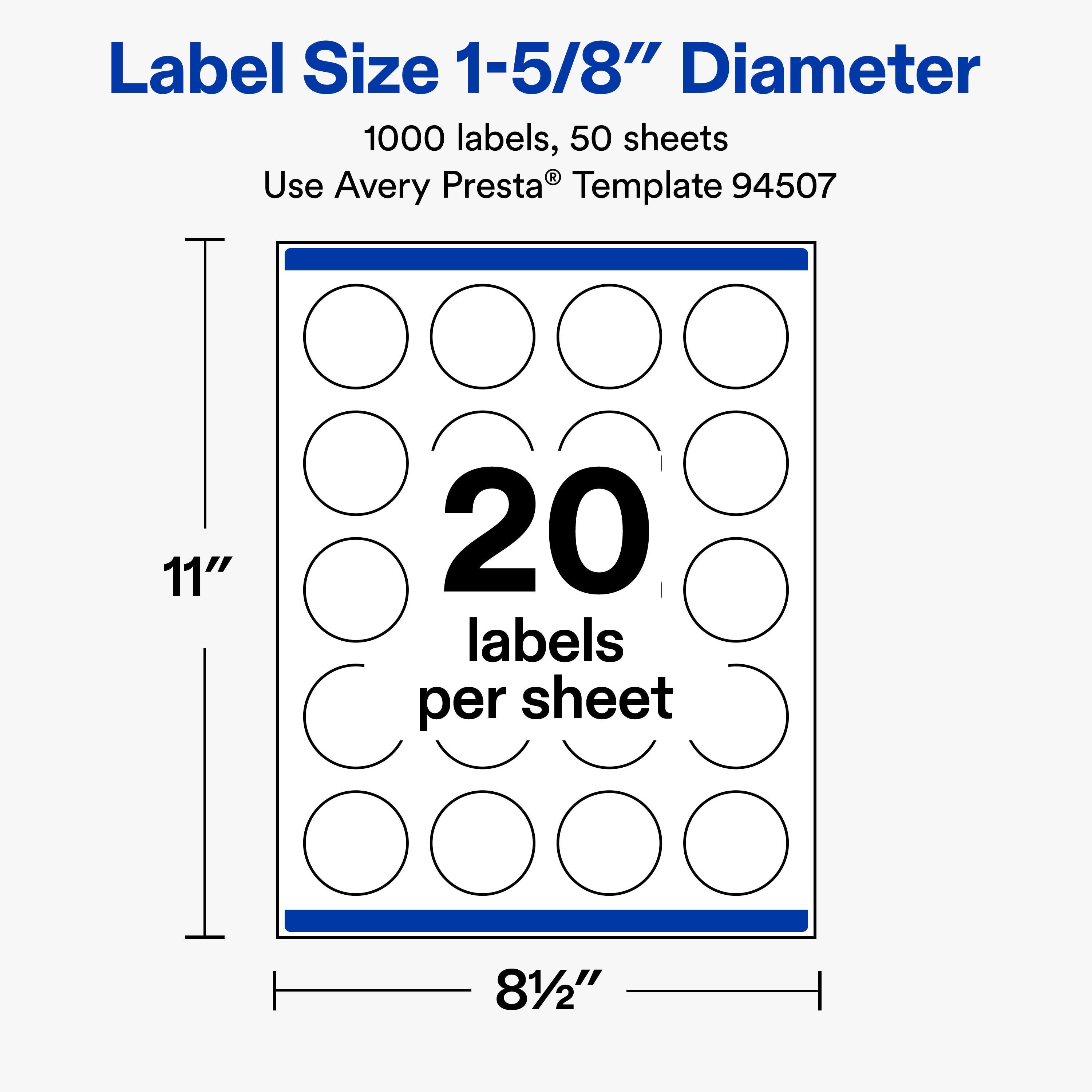 Label Size 1-5/8" Diameter  
1000 labels, 50 sheets  
Use Avery Presta® Template 94507  

11"  
20 labels per sheet  
81/2"