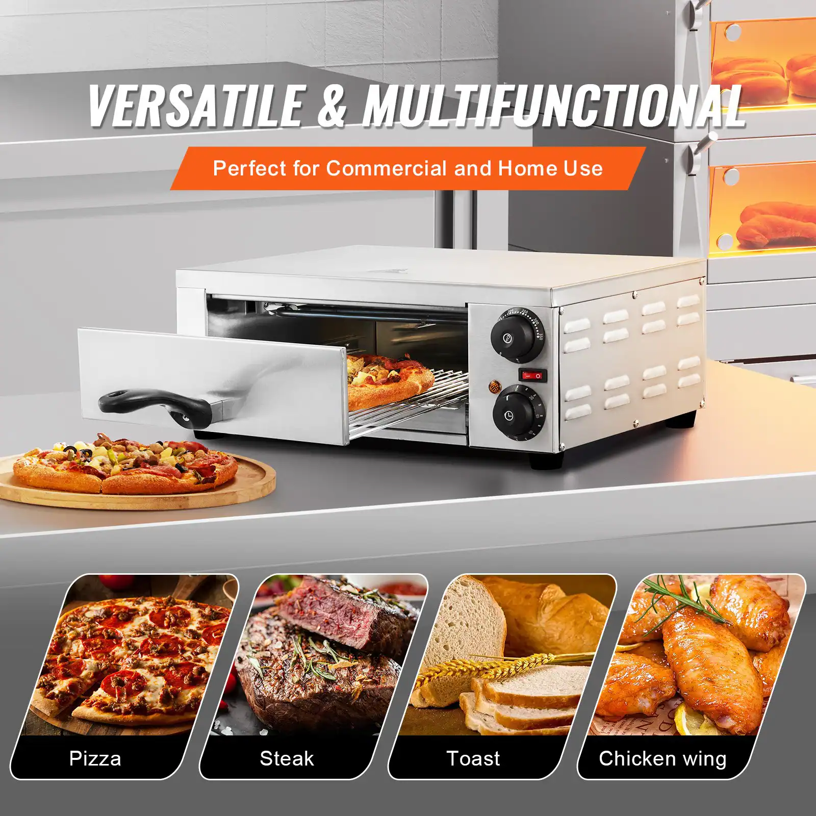 VERSATILE & MULTIFUNCTIONAL  
Perfect for Commercial and Home Use  

Pizza  
Steak  
Toast  
Chicken wing