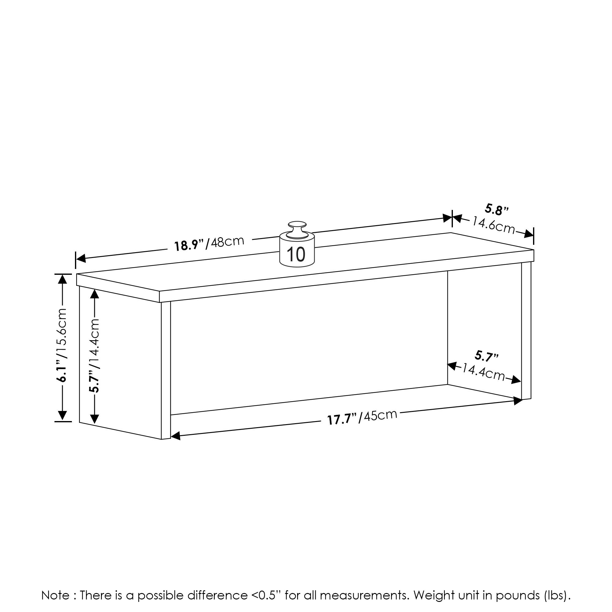 18.9" / 48cm  
10  
5.8" / 14.6cm  
6.1" / 15.6cm  
5.7" / 14.4cm  
17.7" / 45cm  
5.7" / 14.4cm  

Note: There is a possible difference <0.5" for all measurements. Weight unit in pounds (lbs).