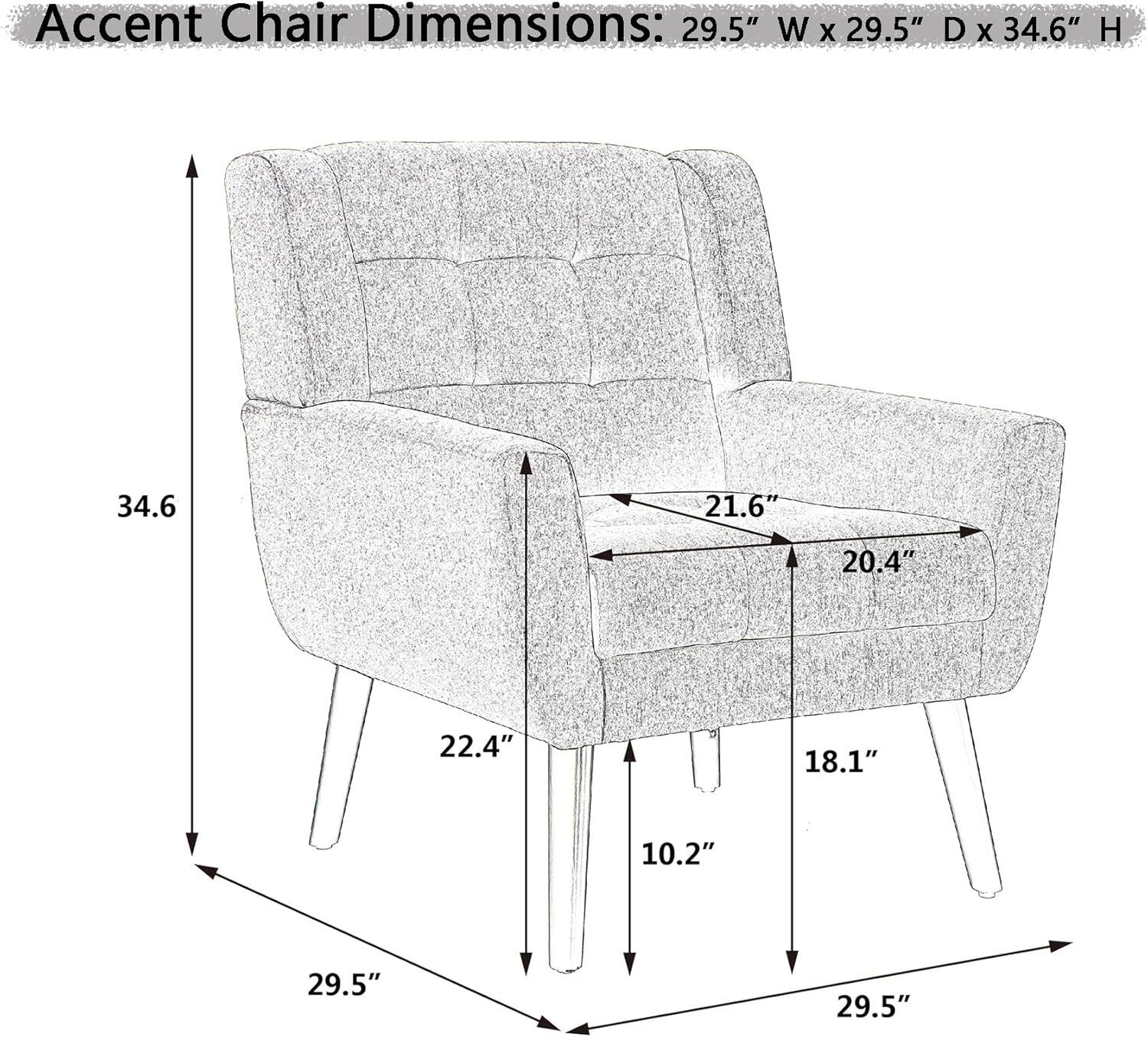 Accent Chair Dimensions: 29.5" W x 29.5" D x 34.6" H

- Width: 29.5"
- Depth: 29.5"
- Height: 34.6"
- Seat Height: 18.1"
- Seat Depth: 20.4"
- Arm Height: 21.6"
- Arm Width: 22.4"
- Leg Width: 10.2"