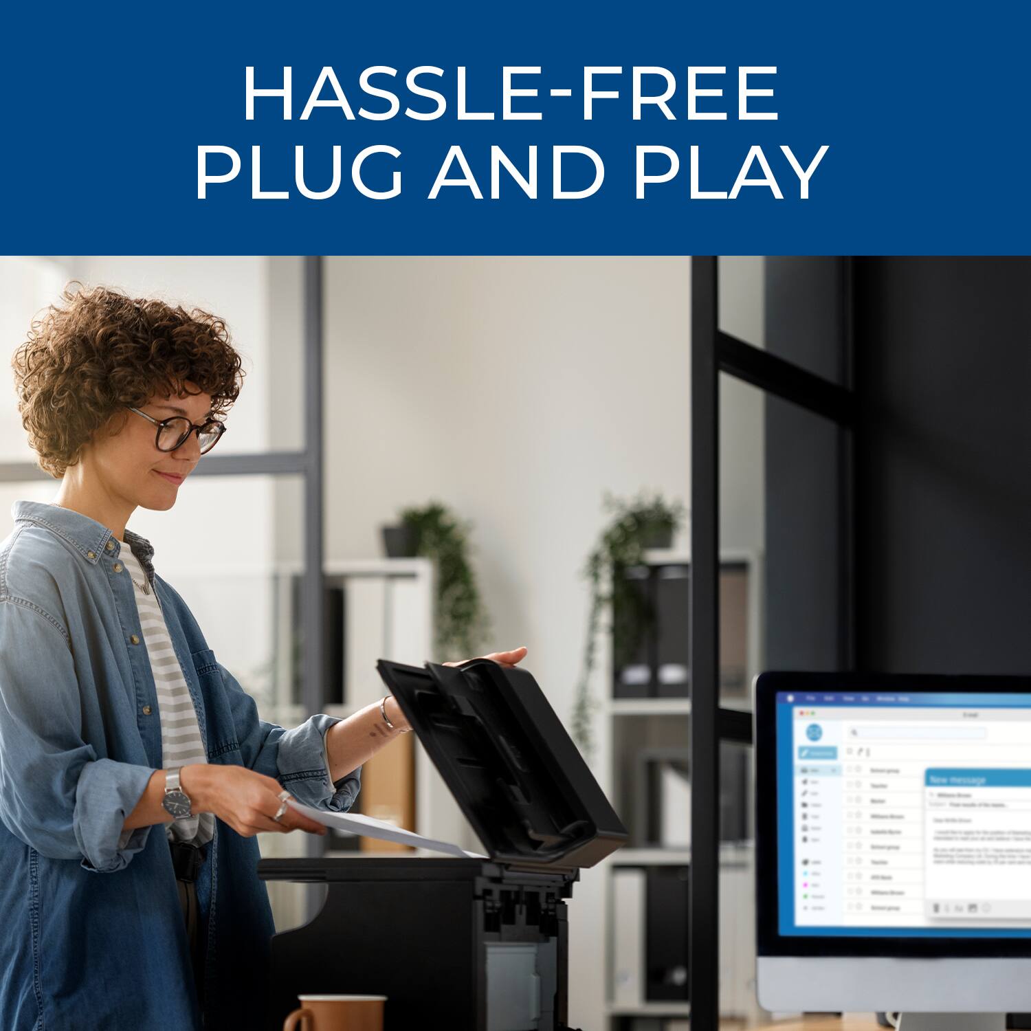 HASSLE-FREE  
PLUG AND PLAY