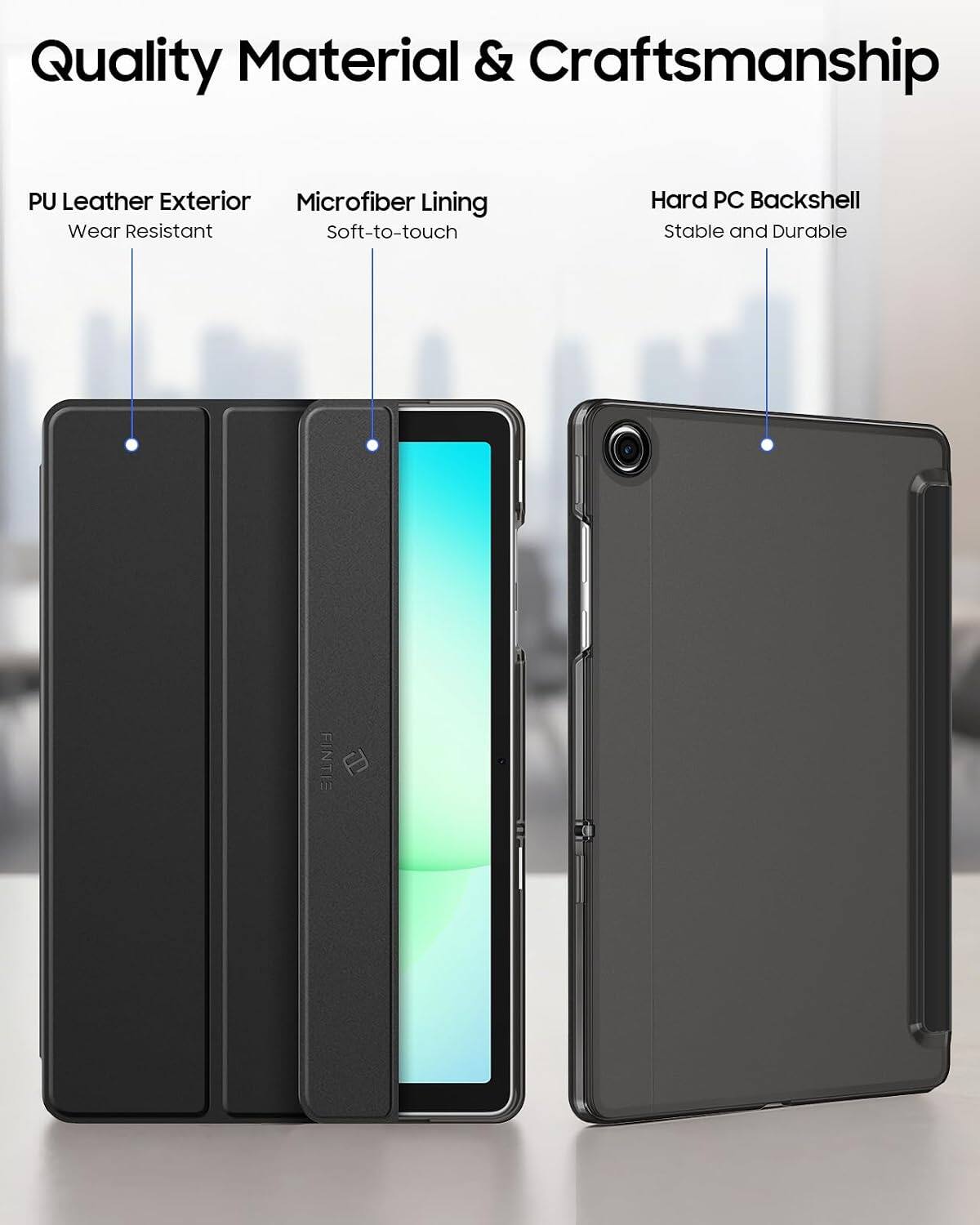 Quality Material & Craftsmanship

PU Leather Exterior
Wear Resistant

Microfiber Lining
Soft-to-touch

Hard PC Backshell
Stable and Durable

FINTIE