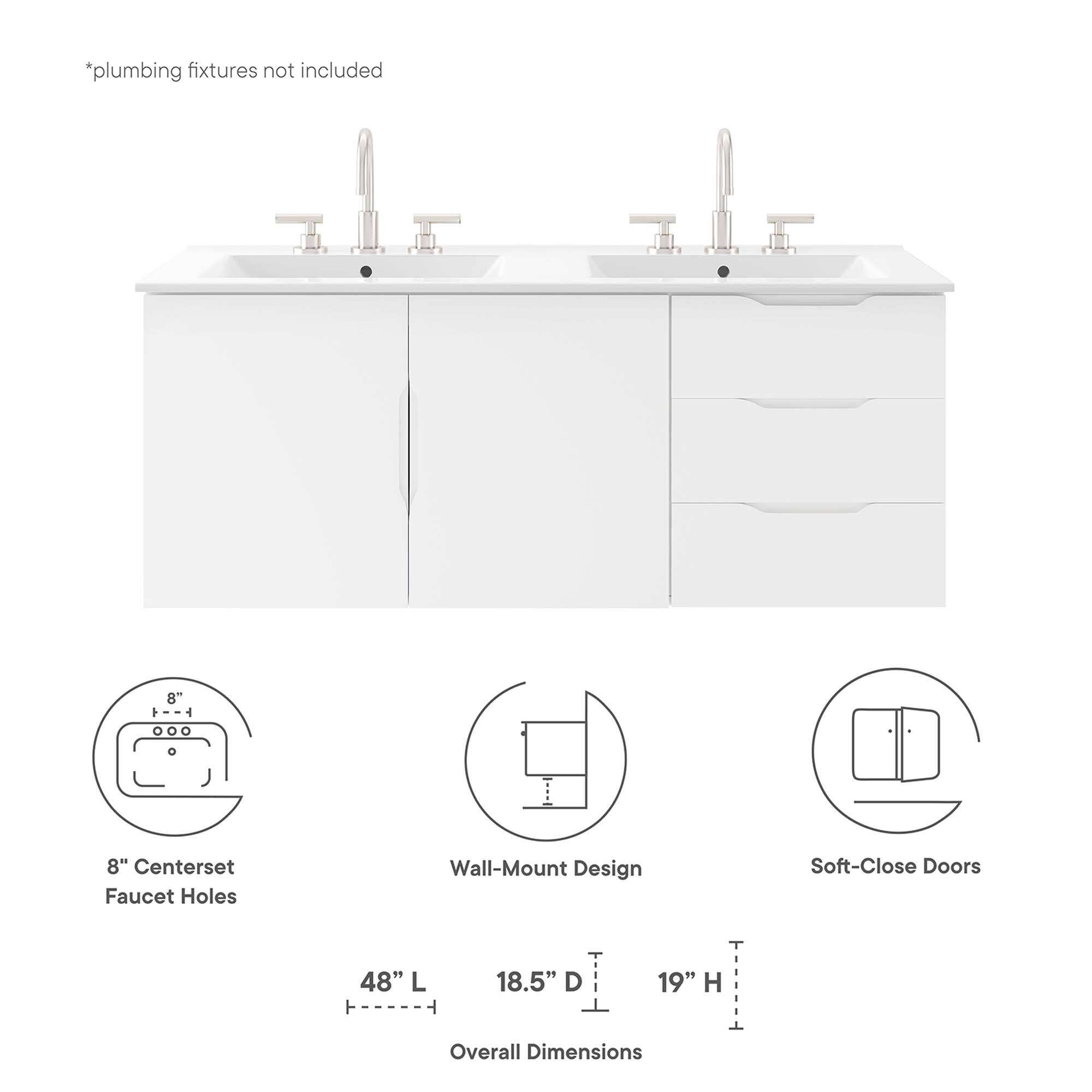 *plumbing fixtures not included

8" Centerset Faucet Holes

Wall-Mount Design

Soft-Close Doors

48" L x 18.5" D x 19" H Overall Dimensions