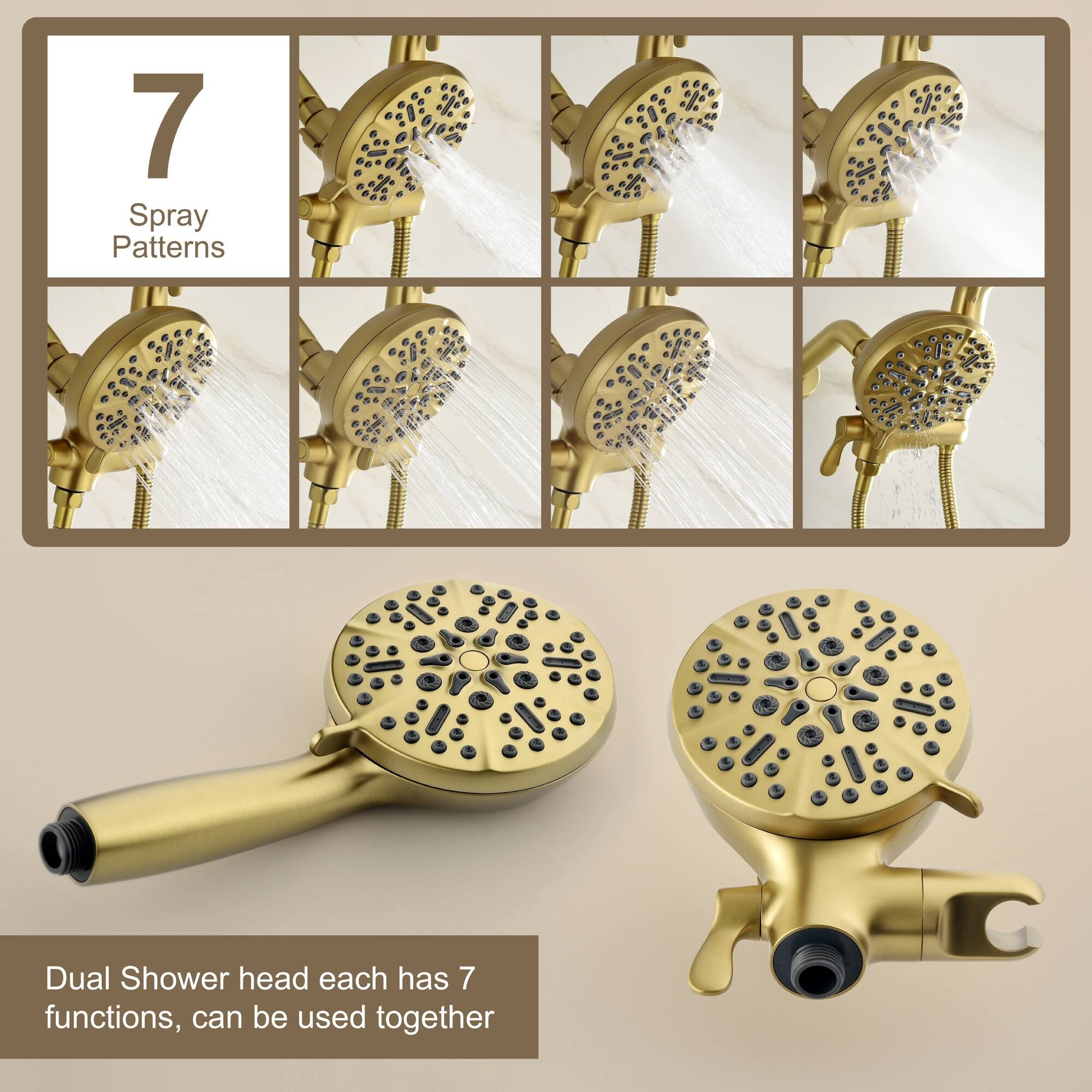 7 Spray Patterns

Dual Shower head each has 7 functions, can be used together