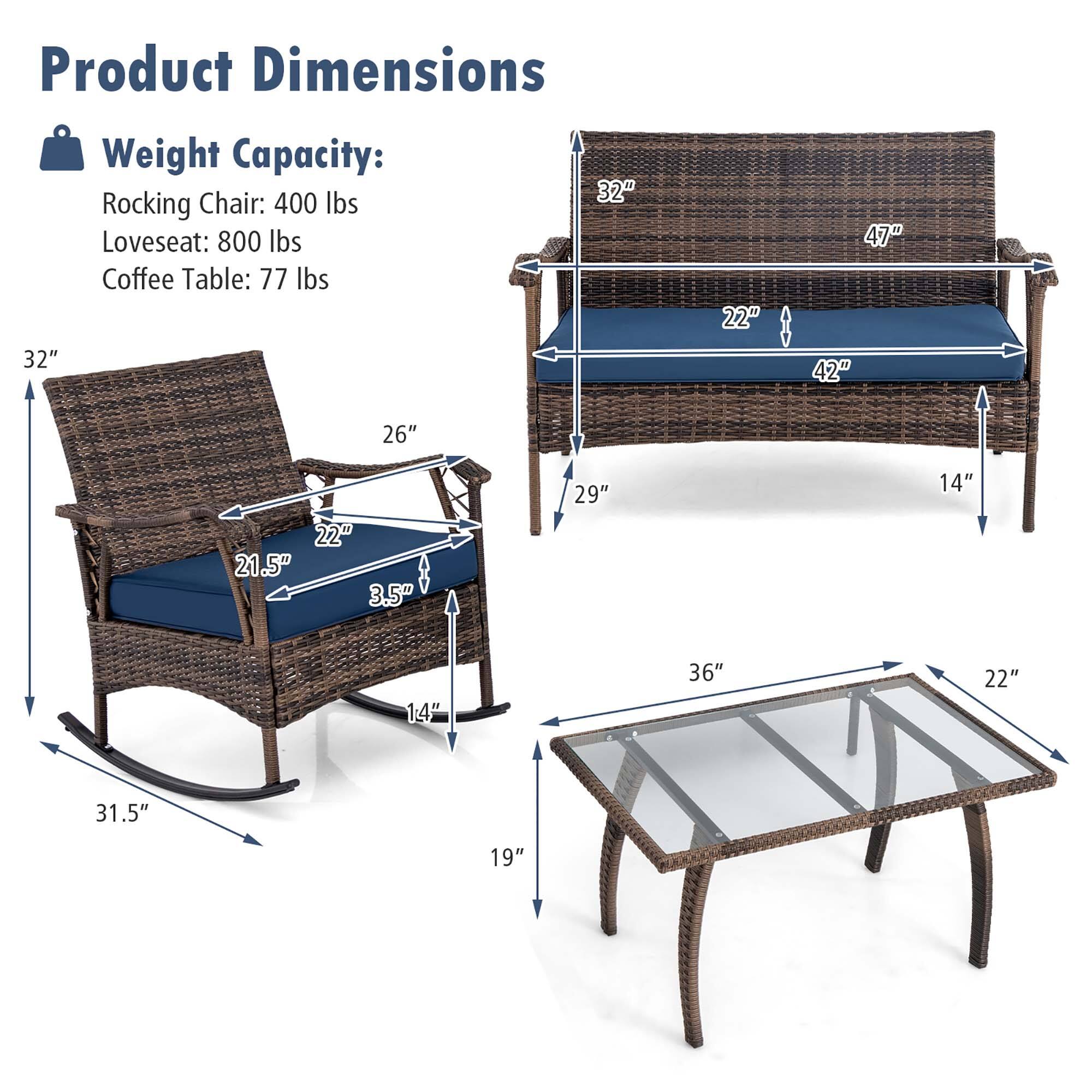 Product Dimensions

Weight Capacity:
Rocking Chair: 400 lbs
Loveseat: 800 lbs
Coffee Table: 77 lbs

32"
26"
21.5"
3.5"
29"
14"
14"
36"
22"
31.5"
19"
