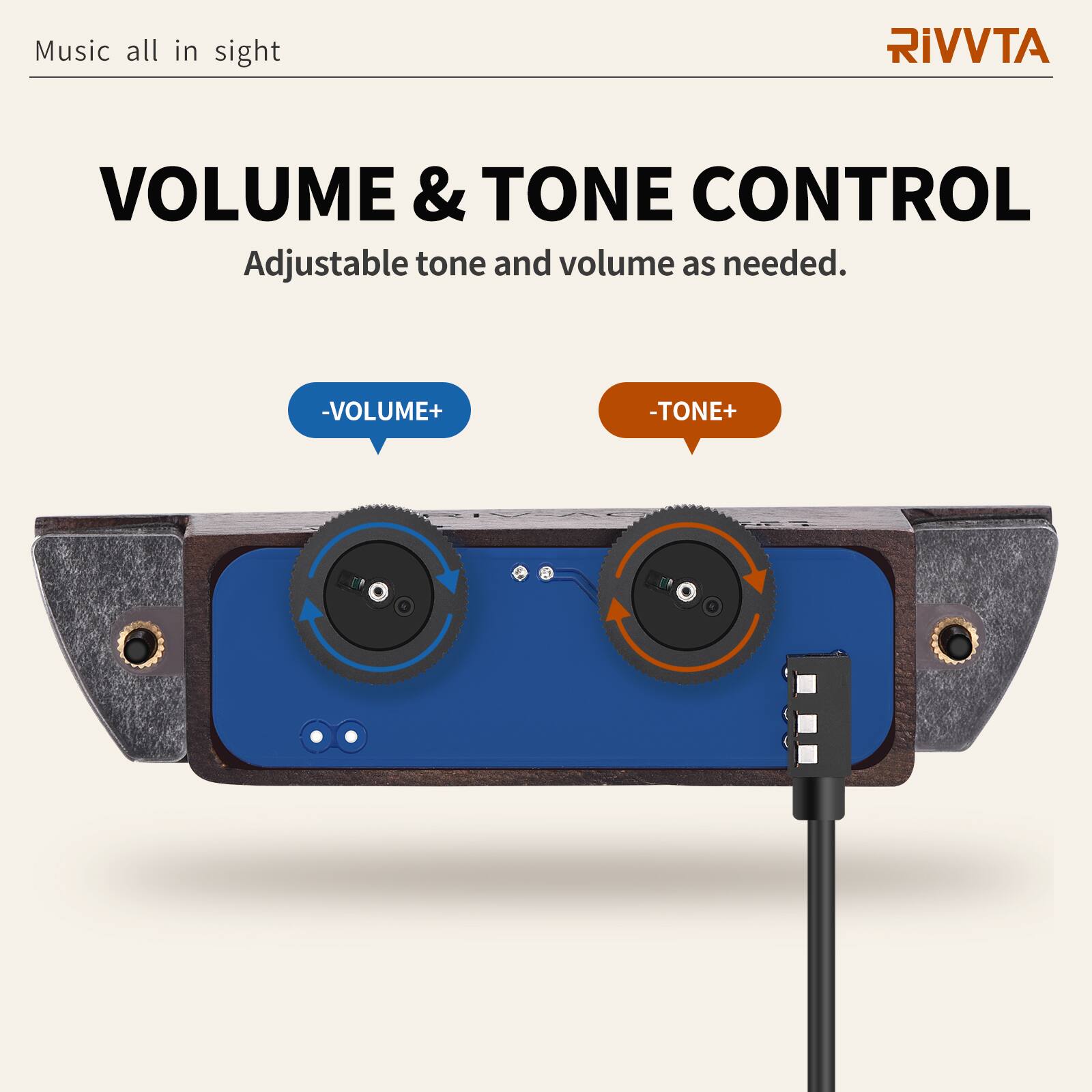 Music all in sight

VOLUME & TONE CONTROL

Adjustable tone and volume as needed.

-VOLUME+
-TONE+