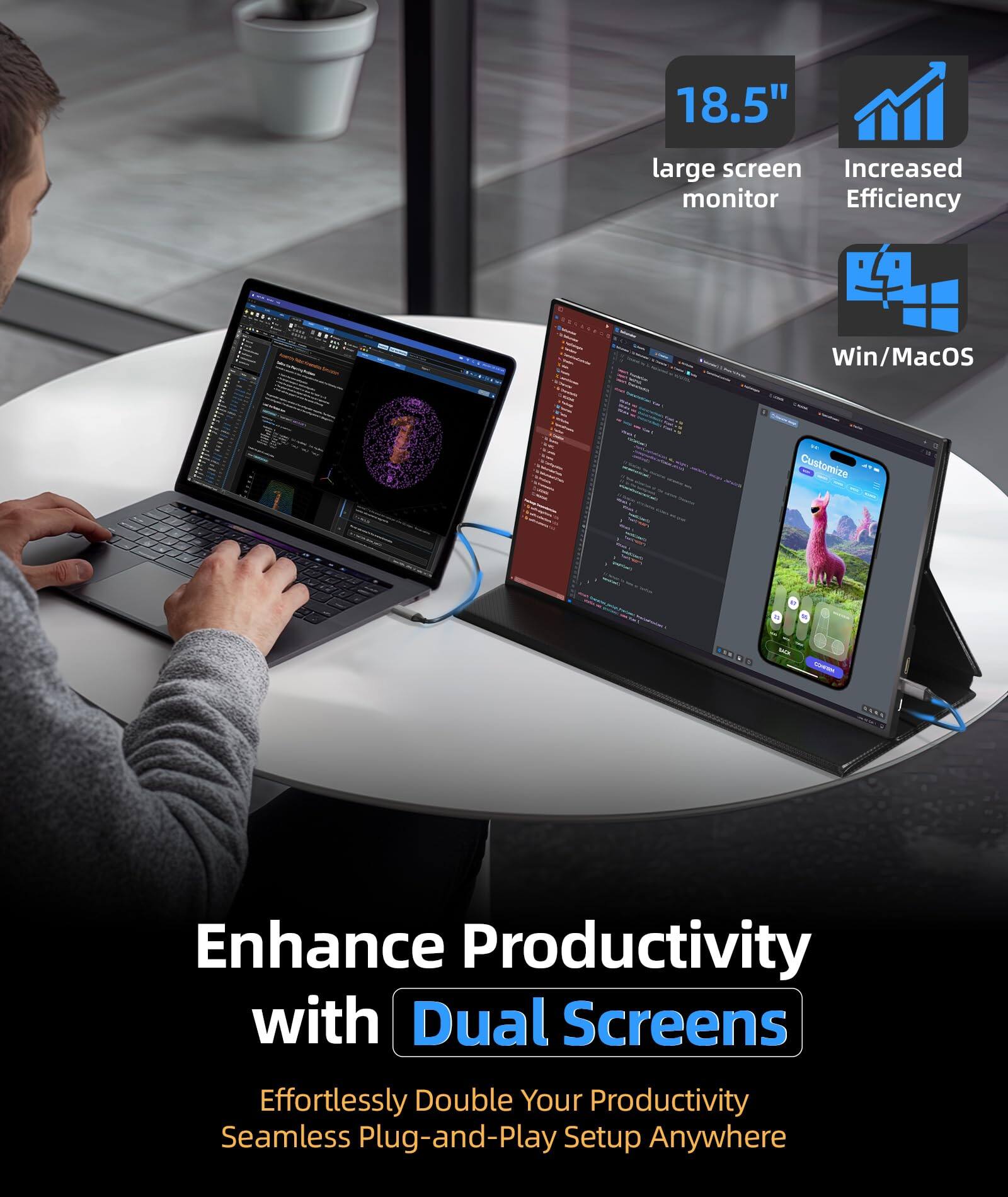 18.5"  
large screen monitor  
Increased Efficiency  
Win/MacOS  

Customize  
Code  
Enhance Productivity with Dual Screens  
Effortlessly Double Your Productivity  
Seamless Plug-and-Play Setup Anywhere