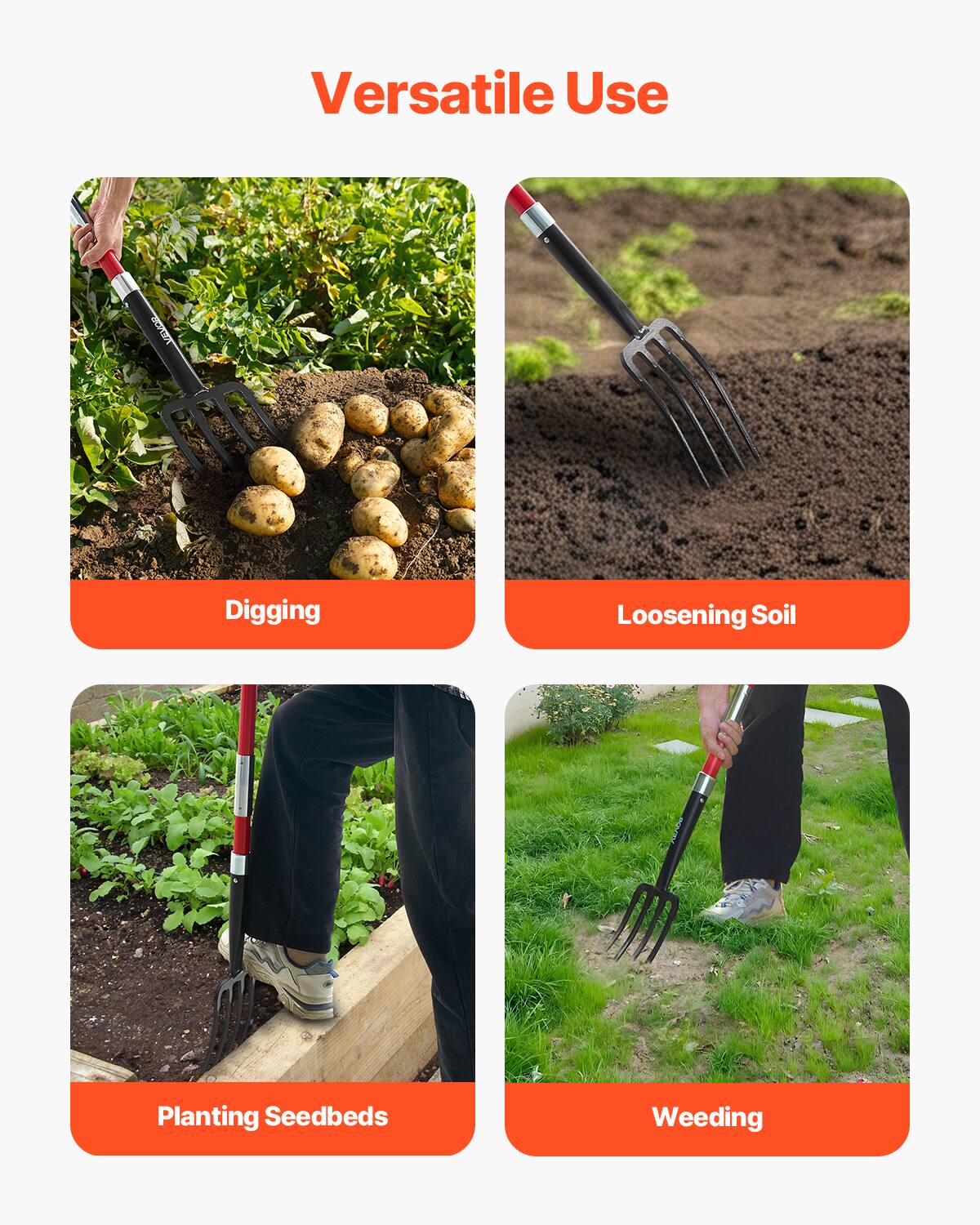 Versatile Use

- Digging
- Loosening Soil
- Planting Seedbeds
- Weeding