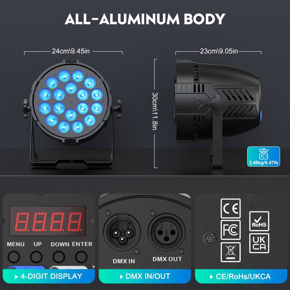 ALL-ALUMINUM BODY

- 24cm (9.45in)
- 23cm (9.05in)
- 30cm (11.8in)
- 2.48kg (5.47lb)

- MENU UP DOWN ENTER
- 1 2 3 2 1 3

- CE FC RoHS UK CA DMX IN DMX OUT
- 4-DIGIT DISPLAY
- DMX IN/OUT
- CE/RoHS/UKCA