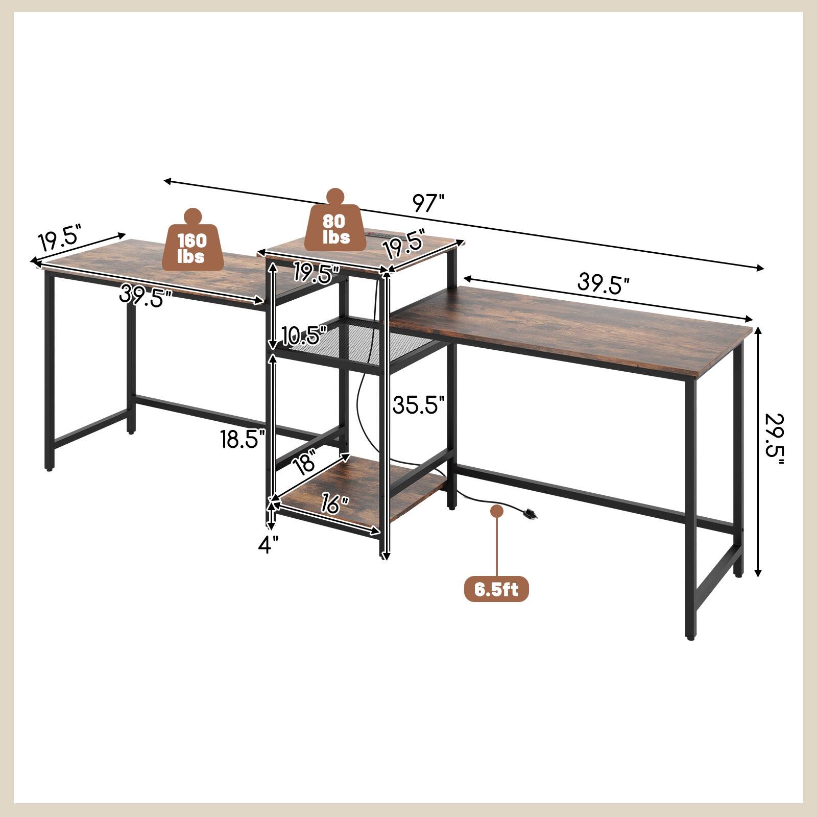 19.5"  
160 lbs  
39.5"  
80 lbs  
19.5"  
10.5"  
97"  
19.5"  
39.5"  
18.5"  
18"  
16"  
4"  
35.5"  
29.5"  
6.5ft