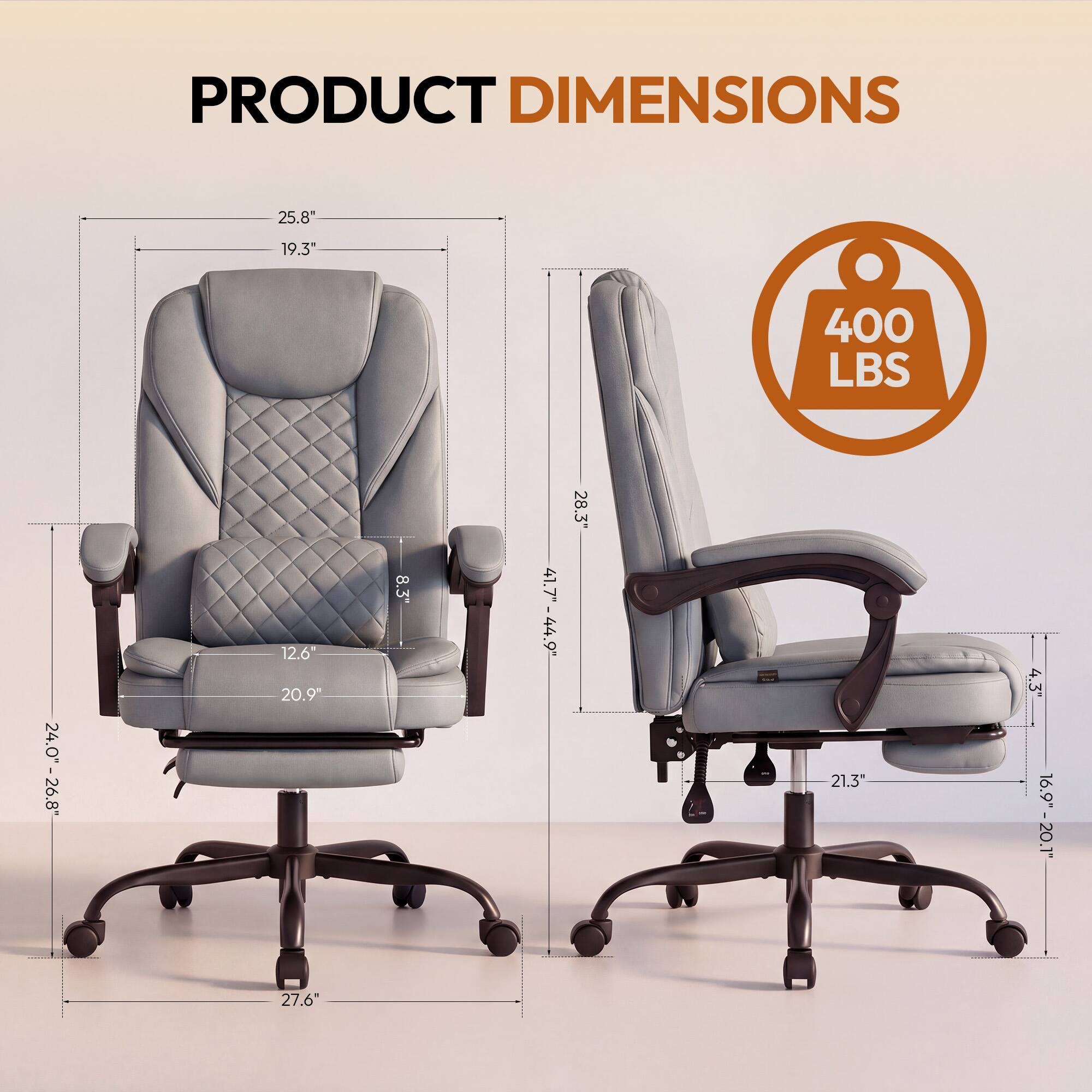 PRODUCT DIMENSIONS

25.8"  
19.3"  
400 LBS  

12.6"  
20.9"  
8.3"  
41.7" - 44.9"  
28.3"  
21.3"  
4.3"  
16.9" - 20.1"  
27.6"