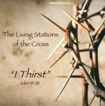 Front Standard. The  Living Stations Of The Cross: "I Thirst" [CD].