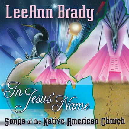 LeeAnn Brady
In Jesus' Name
Songs of the Native American Church