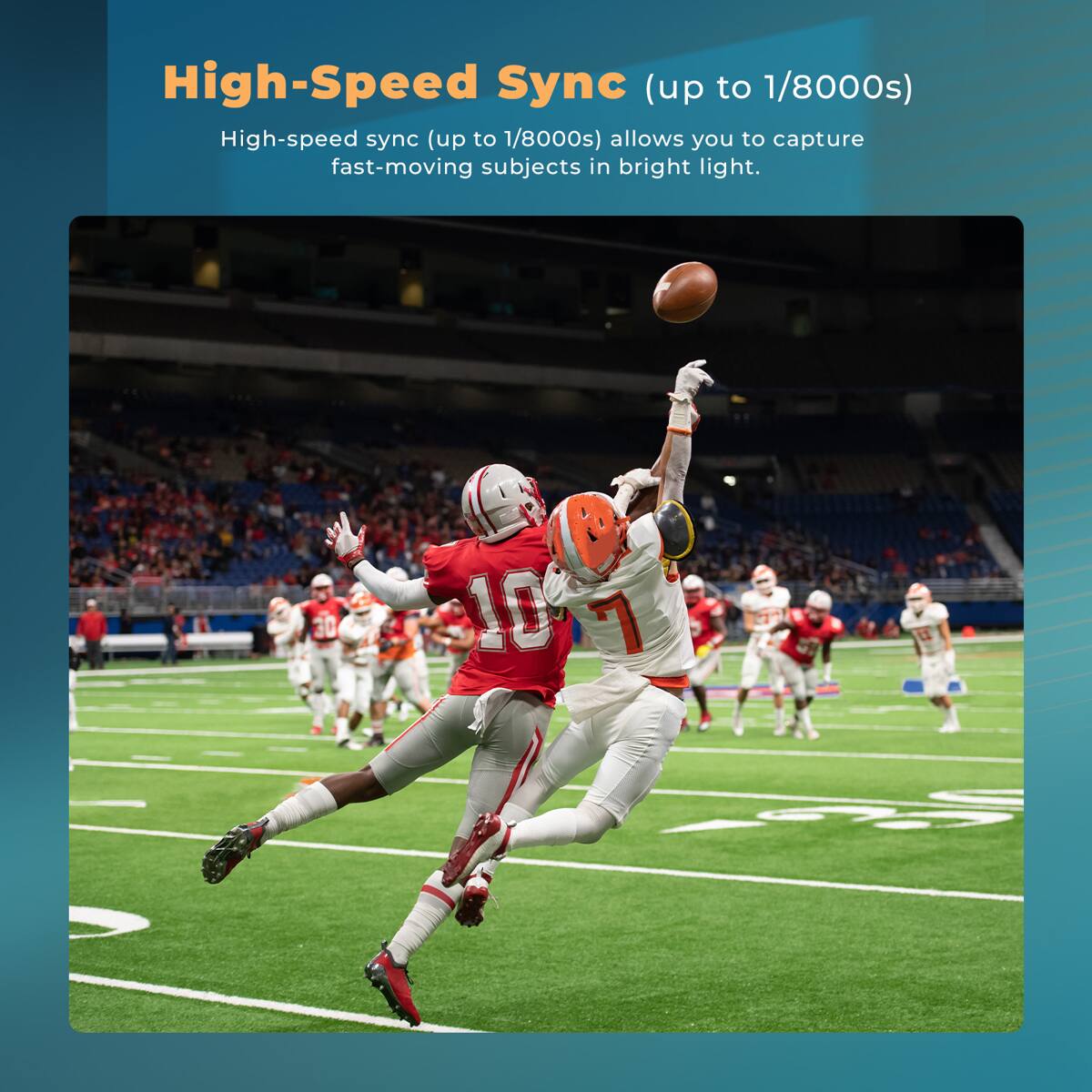 High-Speed Sync (up to 1/8000s)  
High-speed sync (up to 1/8000s) allows you to capture fast-moving subjects in bright light.
