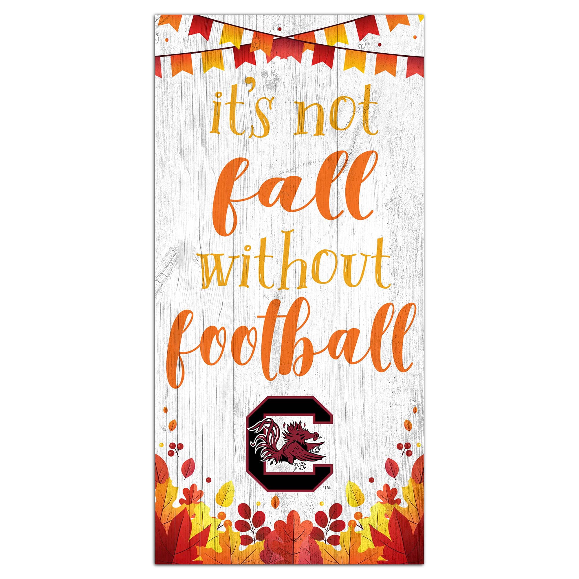 Fan Creations - South Carolina Gamecocks 6'' x 12'' Not Fall Without Football Sign - White