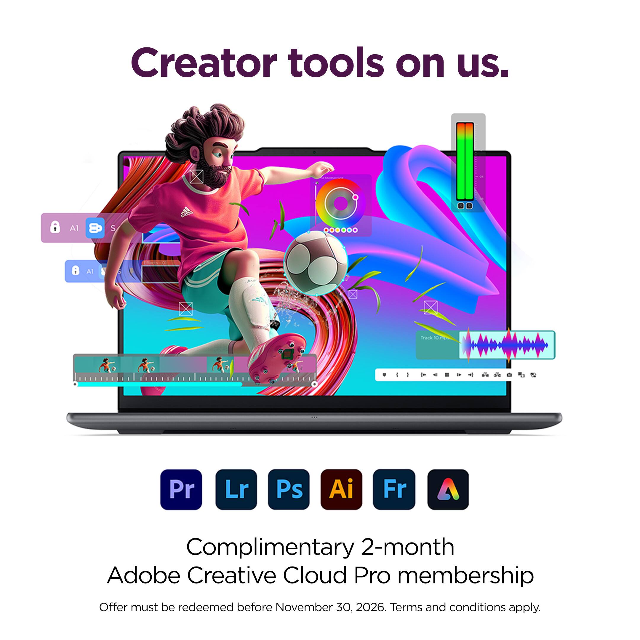 Creator tools on us.

Complimentary 2-month Adobe Creative Cloud Pro membership

Offer must be redeemed before November 30, 2026. Terms and conditions apply.