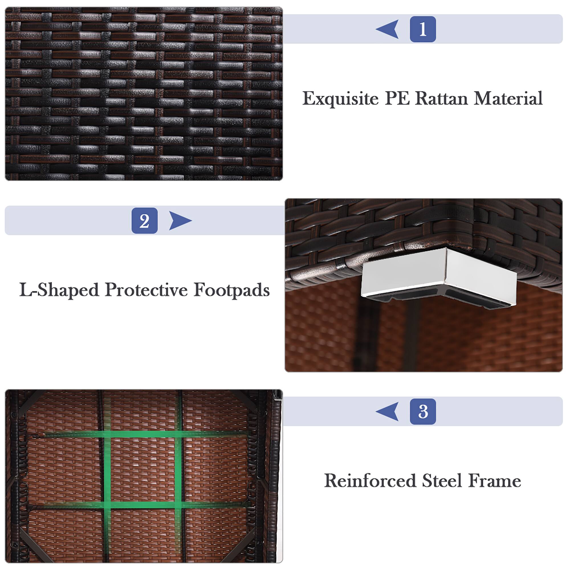 1. Exquisite PE Rattan Material
2. L-Shaped Protective Footpads
3. Reinforced Steel Frame