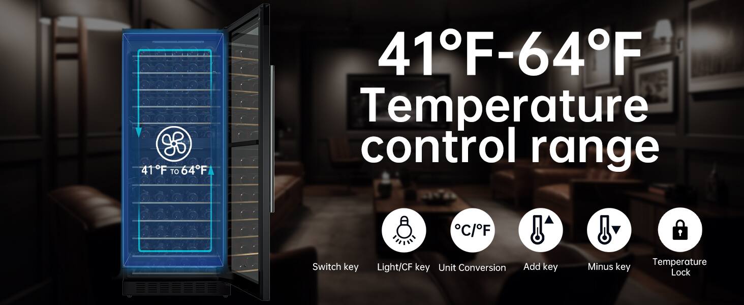 41°F-64°F Temperature control range

- Switch key
- Light/CF key
- Unit Conversion
- Add key
- Minus key
- Temperature Lock