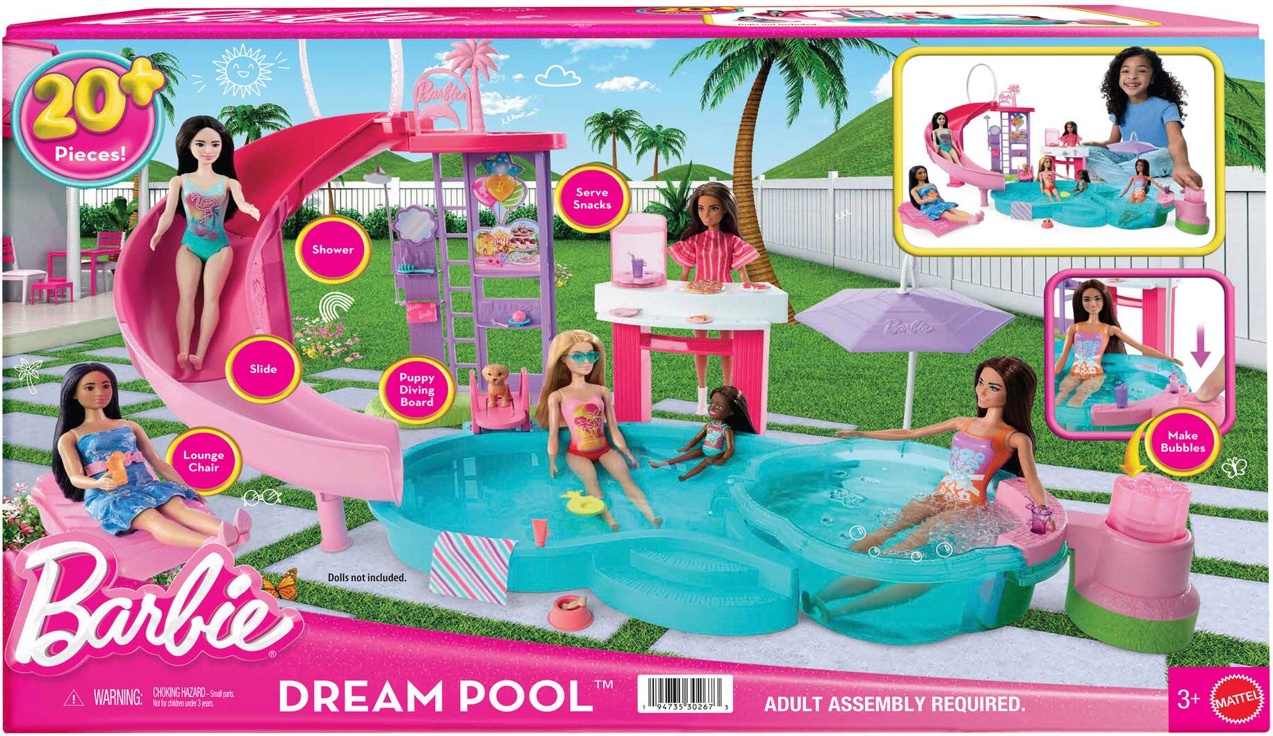 20+ Pieces!

Barbie DREAM POOL™

- Shower
- Slide
- Puppy Dive Board
- Lounge Chair
- Serve Snacks
- Make Bubbles

Dolls not included.

WARNING: CHOKING HAZARD - Small parts. Not for children under 3 years.

ADULT ASSEMBLY REQUIRED.

3+