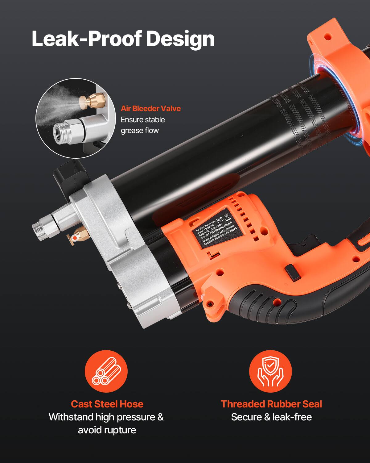 Leak-Proof Design

Air Bleeder Valve
Ensure stable grease flow

Cast Steel Hose
Withstand high pressure & avoid rupture

Threaded Rubber Seal
Secure & leak-free