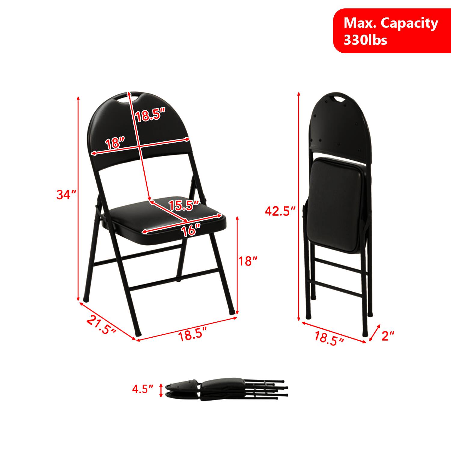 Max. Capacity 330lbs  
18.5"  
18"  
34"  
15.5"  
16"  
42.5"  
18"  
21.5"  
18.5"  
18.5"  
2"  
4.5"