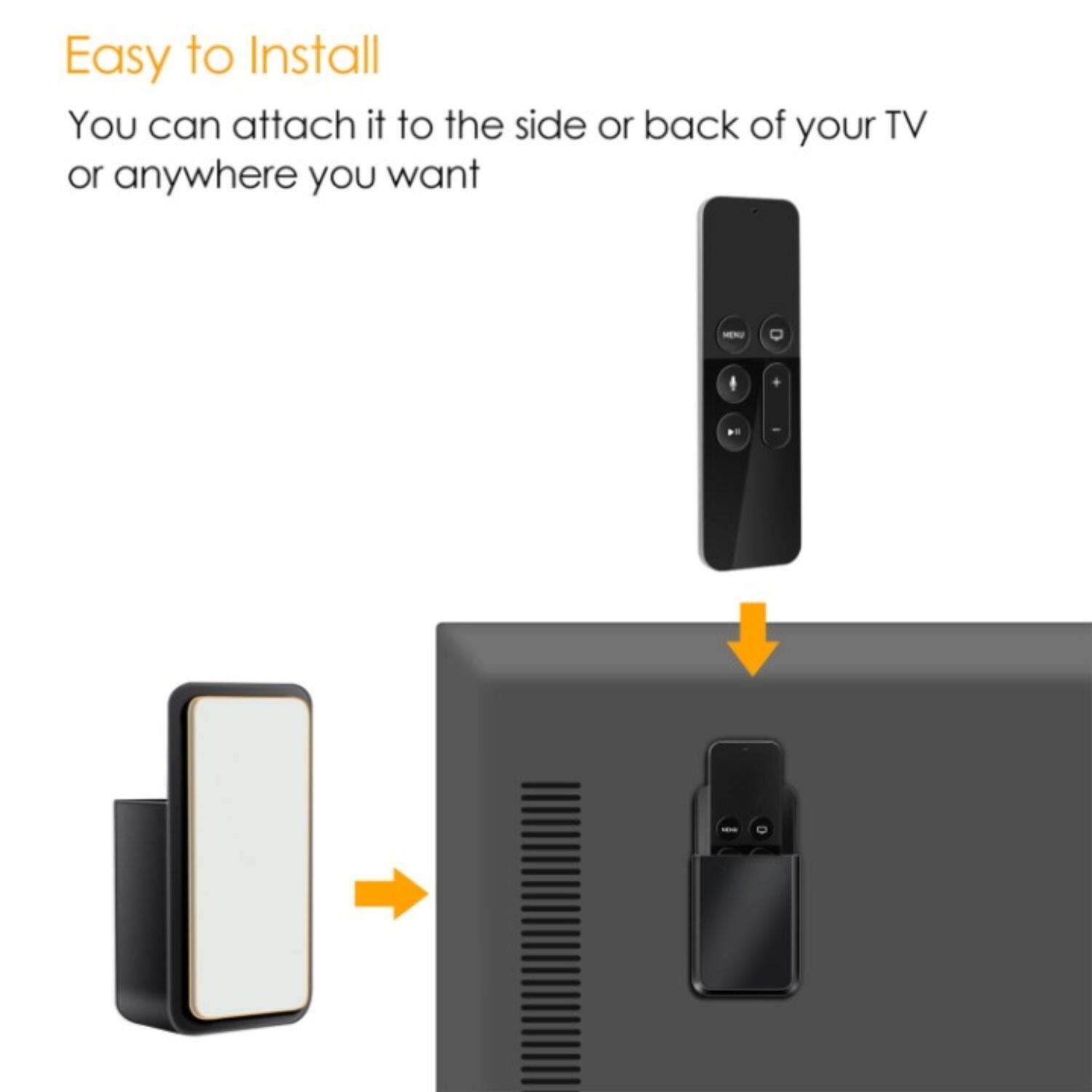 Easy to Install  
You can attach it to the side or back of your TV or anywhere you want