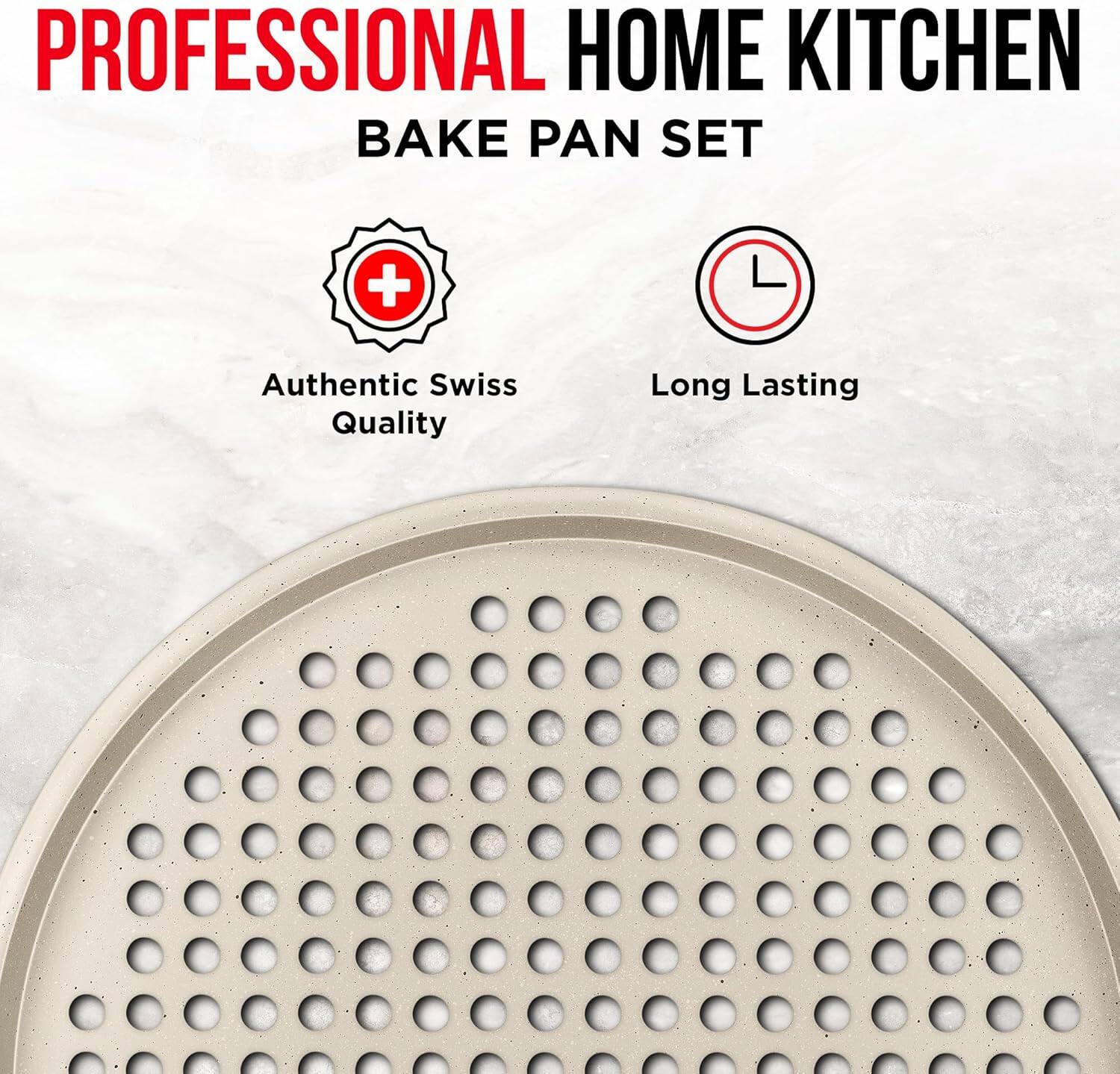 PROFESSIONAL HOME KITCHEN BAKE PAN SET
Authentic Swiss Quality
Long Lasting