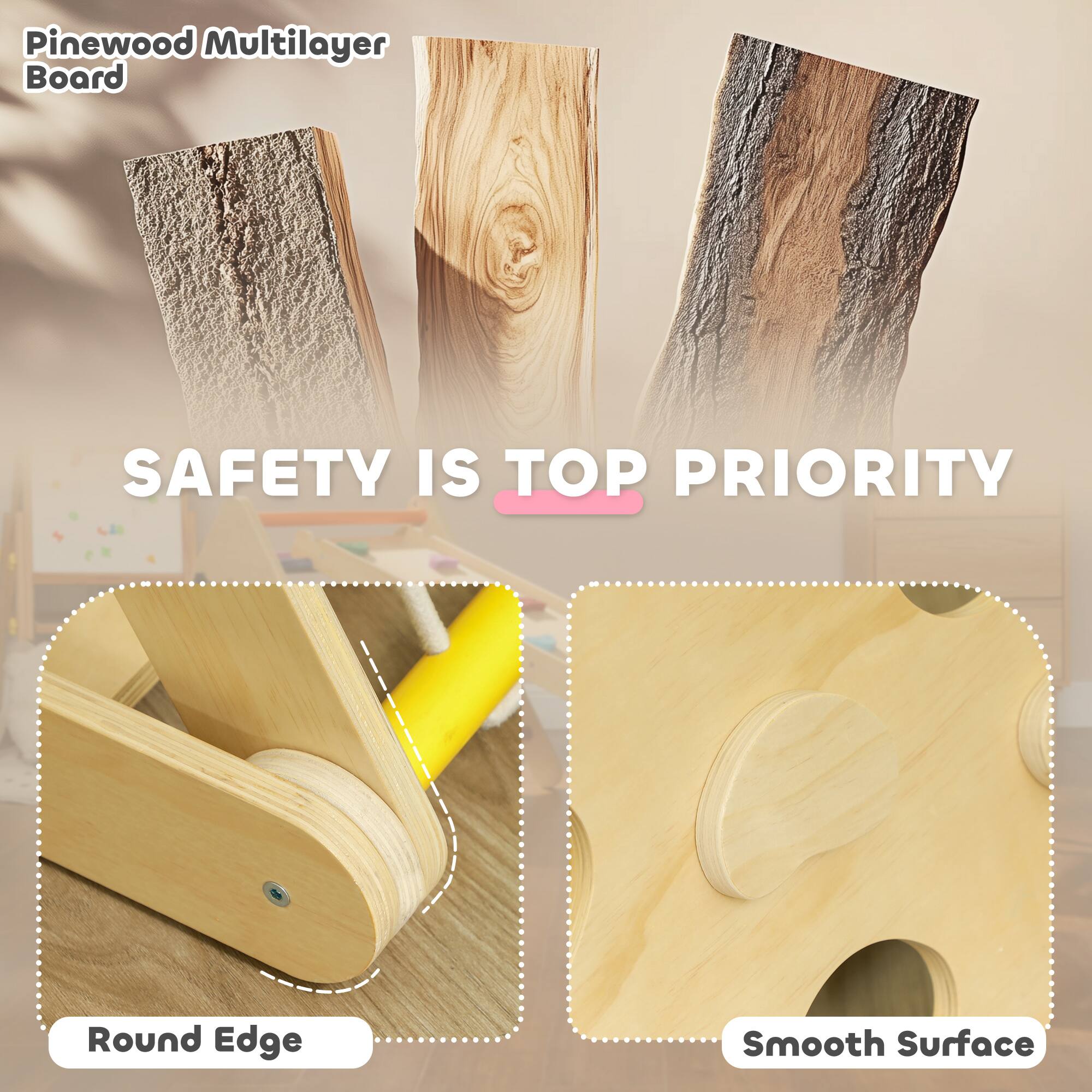 Pinewood Multilayer Board

SAFETY IS TOP PRIORITY

Round Edge

Smooth Surface