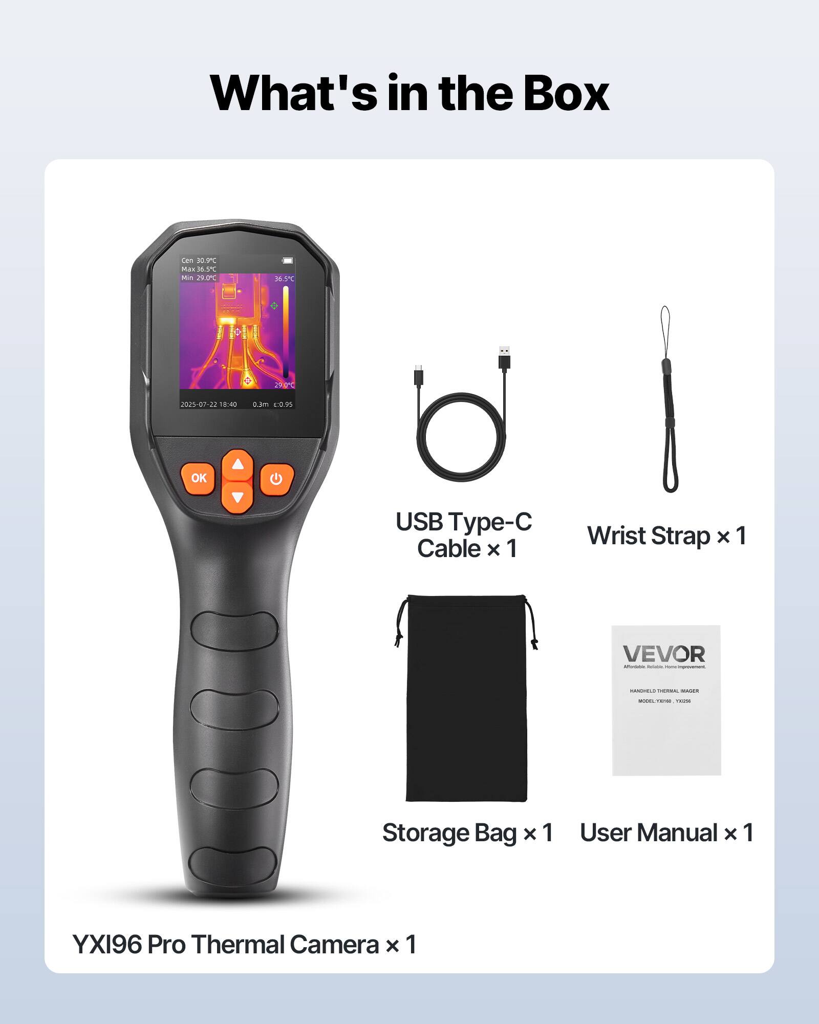 What's in the Box

Can 0CE Max S 9 Min 24.0C M1 290C 2025-07-22 18:40 0.am 1:0.95 OK USB Type-C Cable x 1 Wrist Strap x 1 Storage Bag x 1 User Manual x 1 YXI96 Pro Thermal Camera x 1
