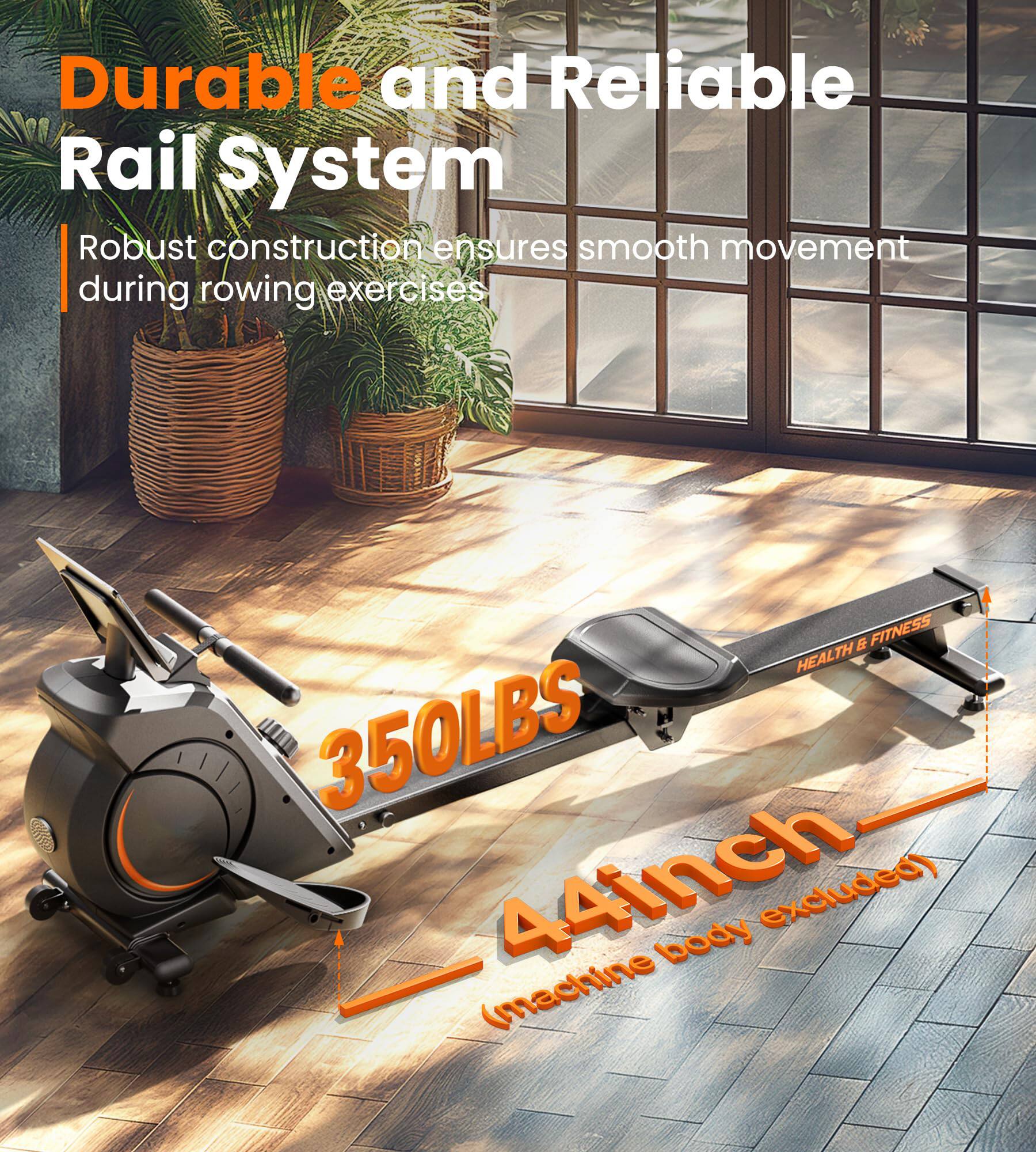 Durable and Reliable Rail System

Robust construction ensures smooth movement during rowing exercises

350LBS

44inch (machine body excluded)