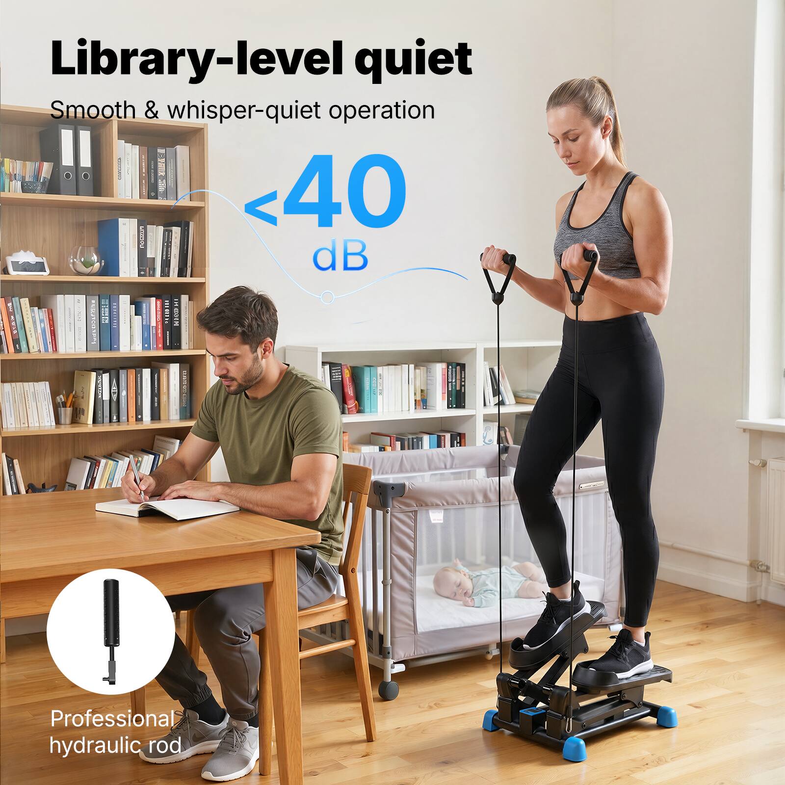 Library-level quiet  
Smooth & whisper-quiet operation  
<40 dB  
Professional hydraulic rod