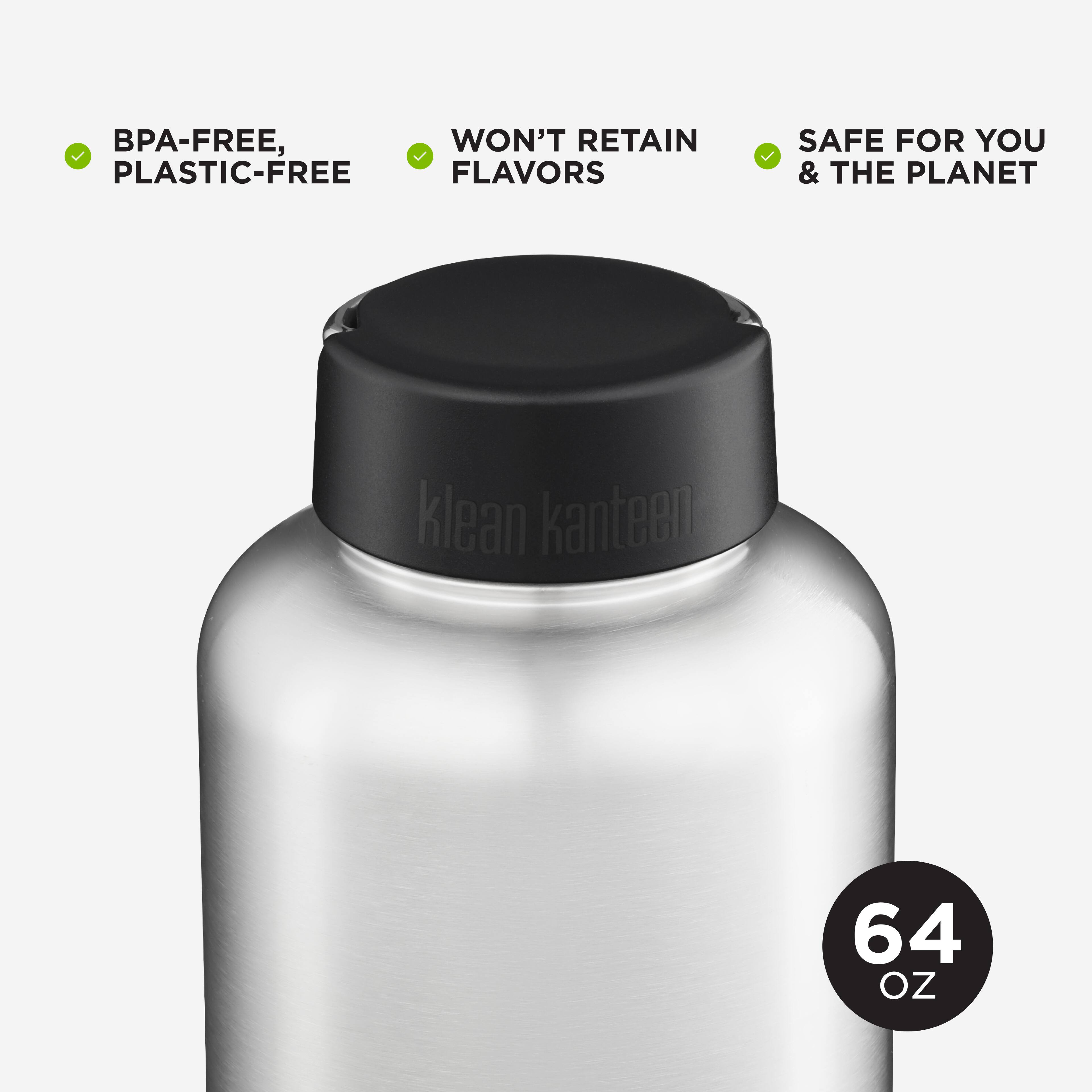 BPA-FREE, PLASTIC-FREE  
WON'T RETAIN FLAVORS  
SAFE FOR YOU & THE PLANET  

klean kanteen 64 oz