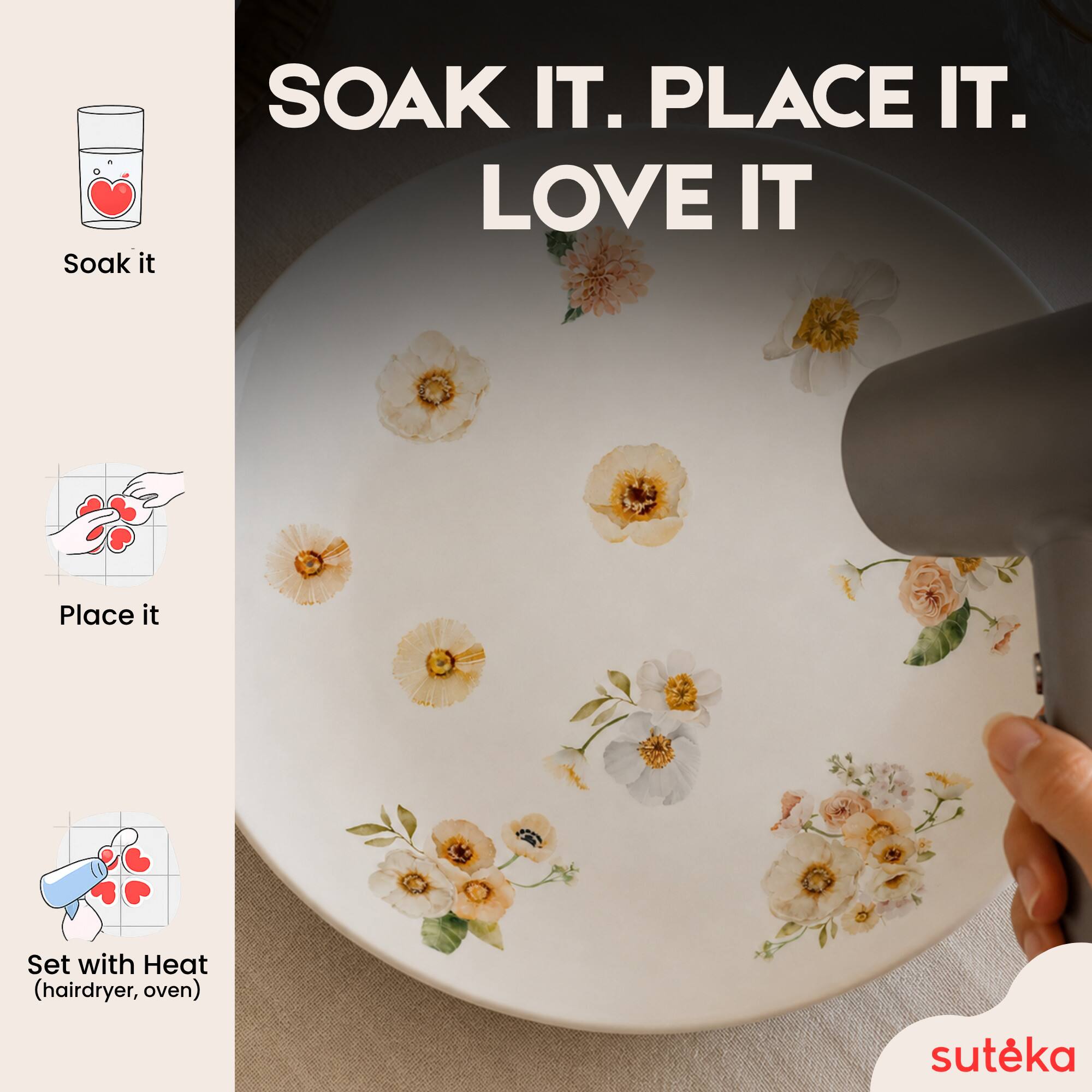Soak it. Place it. Set with Heat (hairdryer, oven).