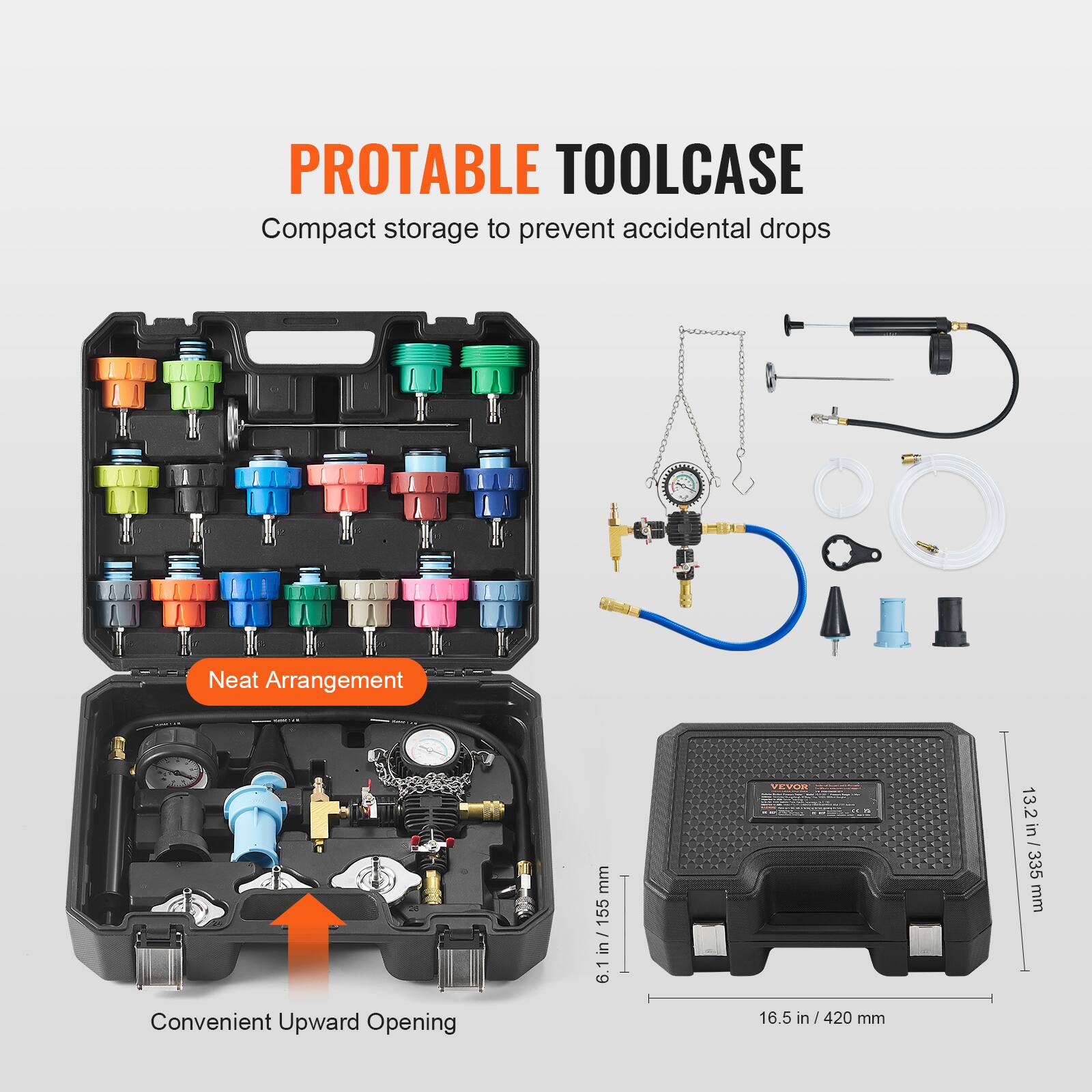 PROTABLE TOOLCASE  
Compact storage to prevent accidental drops  

Neat Arrangement  

Convenient Upward Opening  

6.1 in / 155 mm  
16.5 in / 420 mm  
13.2 in / 335 mm  

VEYOR