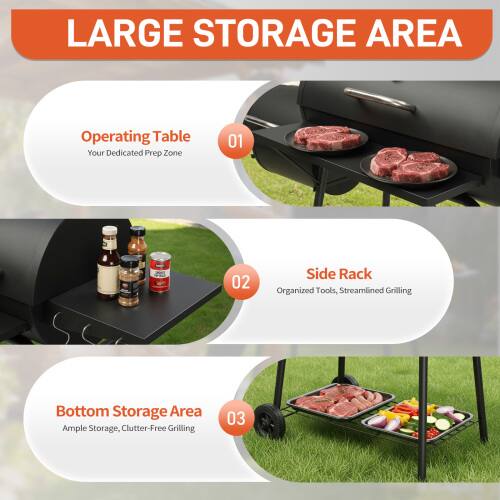 LARGE STORAGE AREA

Operating Table  
Your Dedicated Prep Zone

Side Rack  
Organized Tools, Streamlined Grilling

Bottom Storage Area  
Ample Storage, Clutter-Free Grilling
