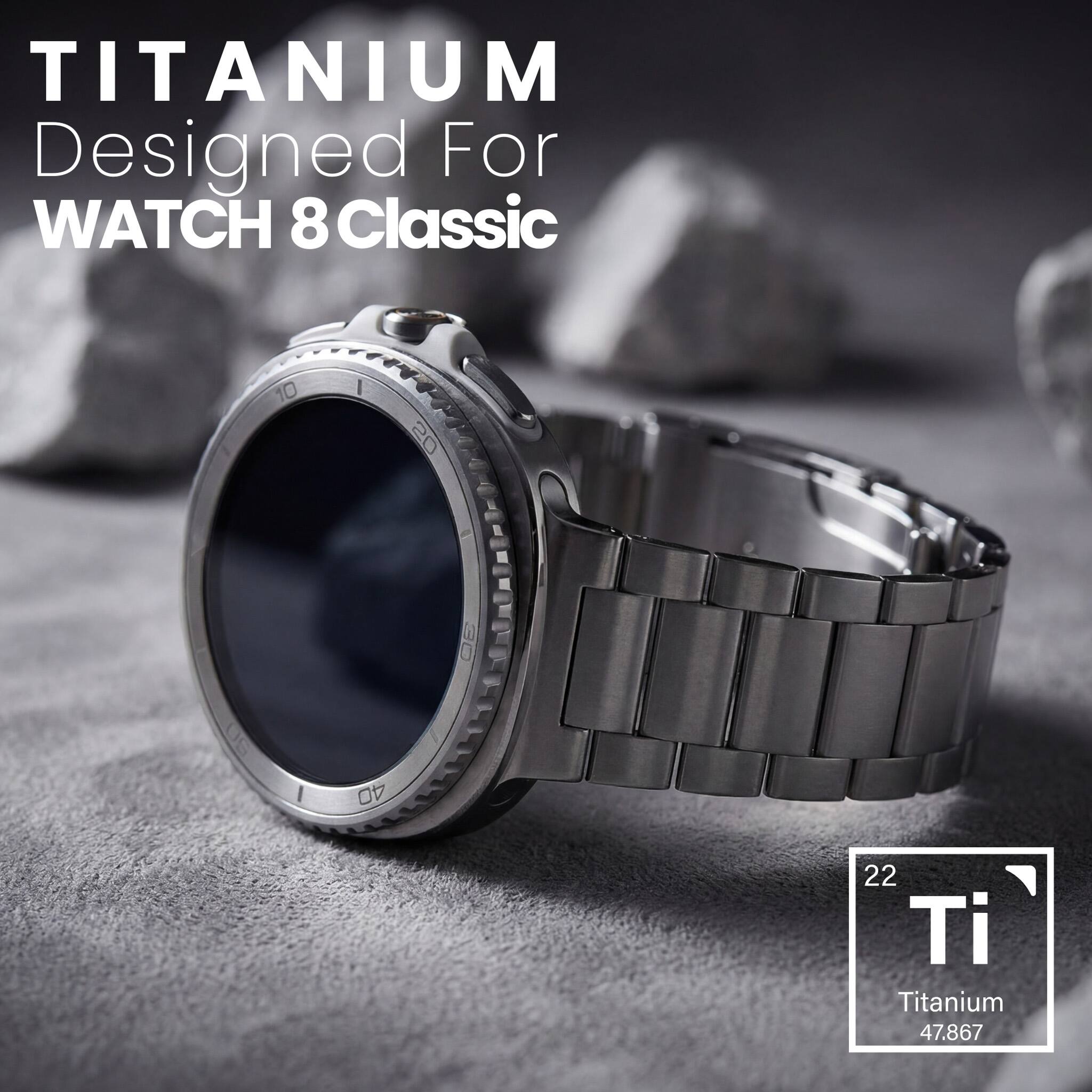 TITANIUM  
Designed For  
WATCH 8 Classic  

22 Ti  
Titanium  
47.867