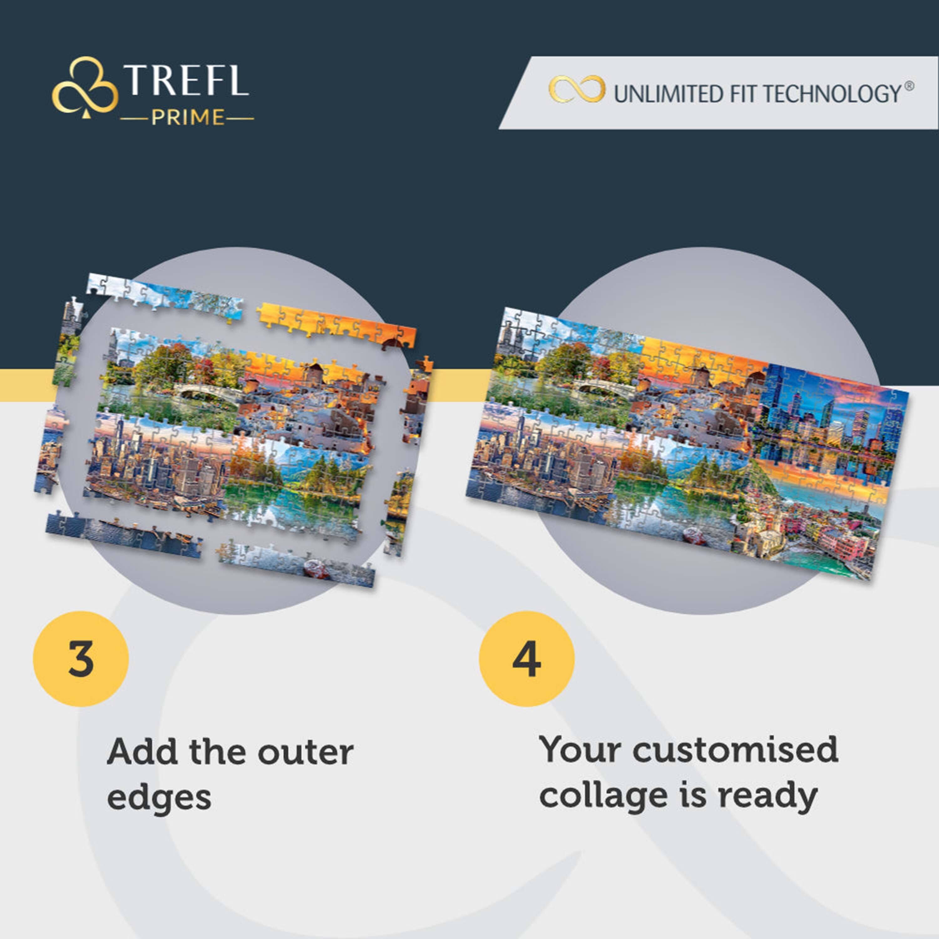 TREFL  
PRIME  

UNLIMITED FIT TECHNOLOGY®  

3  
Add the outer edges  

4  
Your customised collage is ready