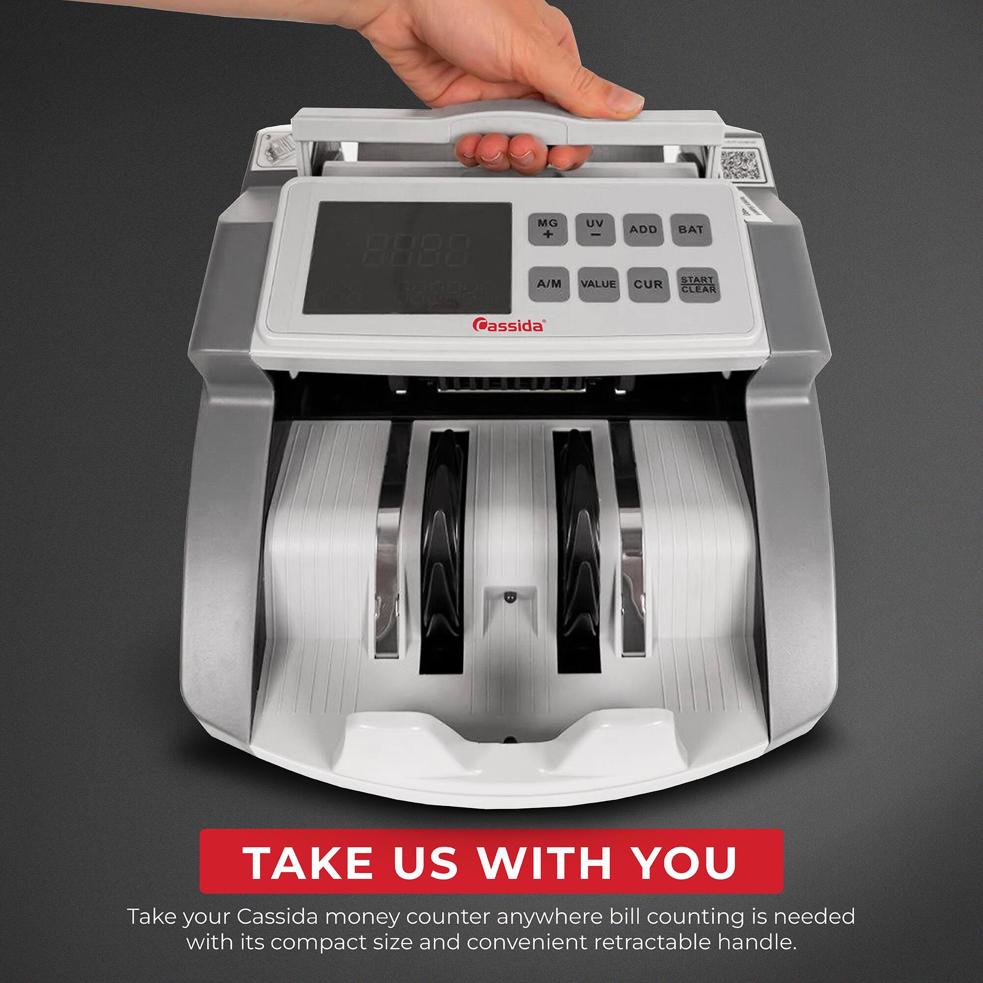 8888 MG + A/M UV ADD BAT VALUE START CUR CLEAR Cassida

TAKE US WITH YOU

Take your Cassida money counter anywhere bill counting is needed with its compact size and convenient retractable handle.