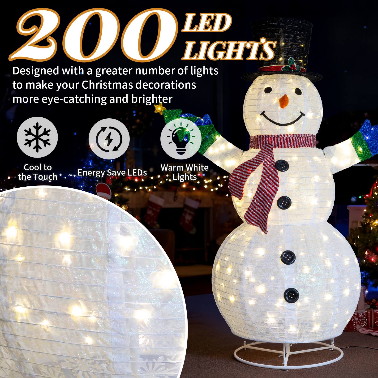 200 LED LIGHTS

Designed with a greater number of lights to make your Christmas decorations more eye-catching and brighter

- Cool to the Touch
- Energy Save LEDs
- Warm White Lights