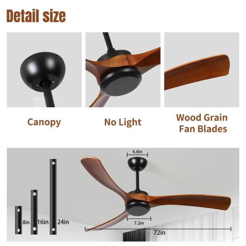 Detail size  
Canopy  
No Light  
Wood Grain Fan Blades  
6.8in  
8in  
16in  
24in  
7.2in  
72in