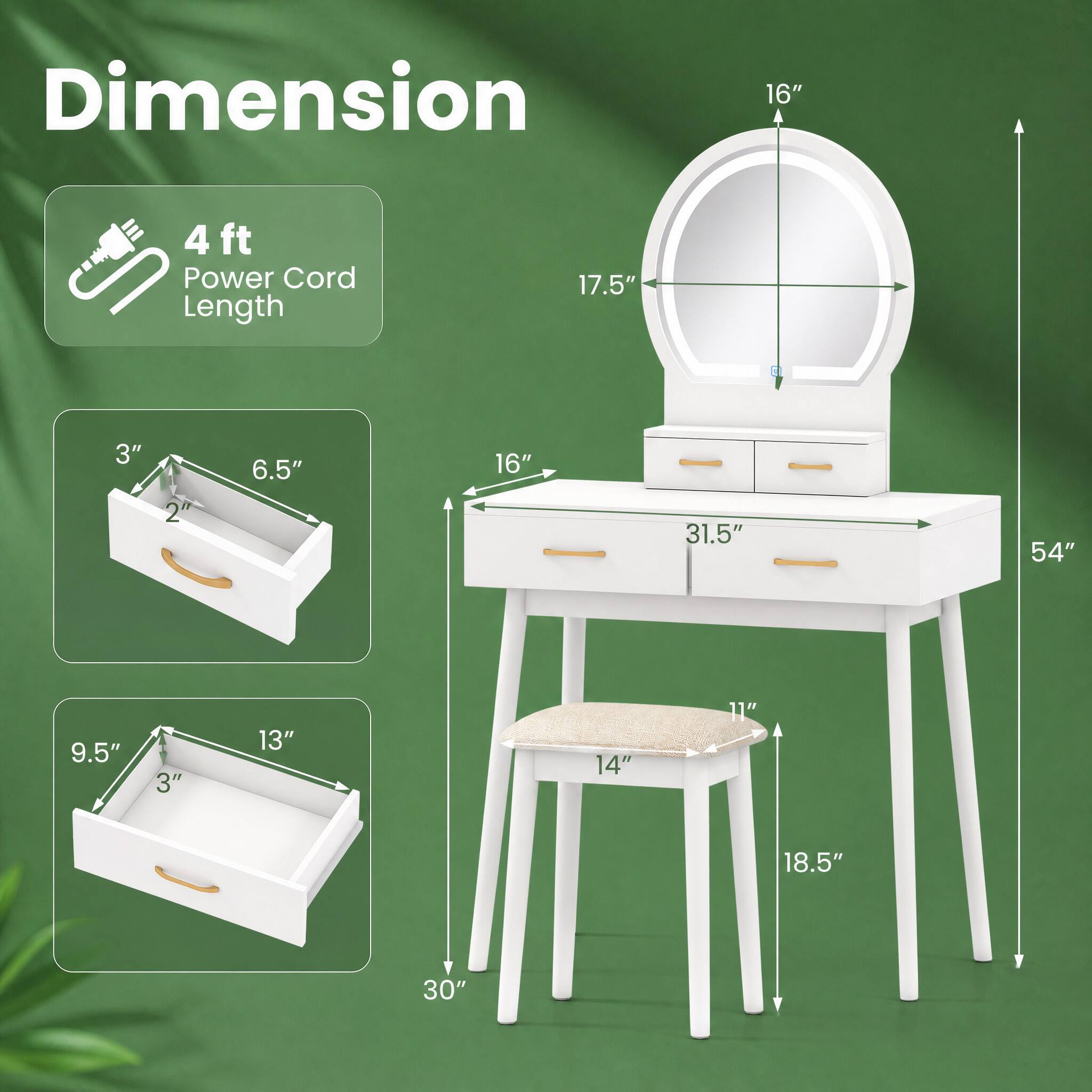 Dimension  
4 ft Power Cord Length  
16"  
17.5"  
3"  
6.5"  
2"  
31.5"  
54"  
9.5"  
3"  
13"  
14"  
11"  
18.5"  
30"