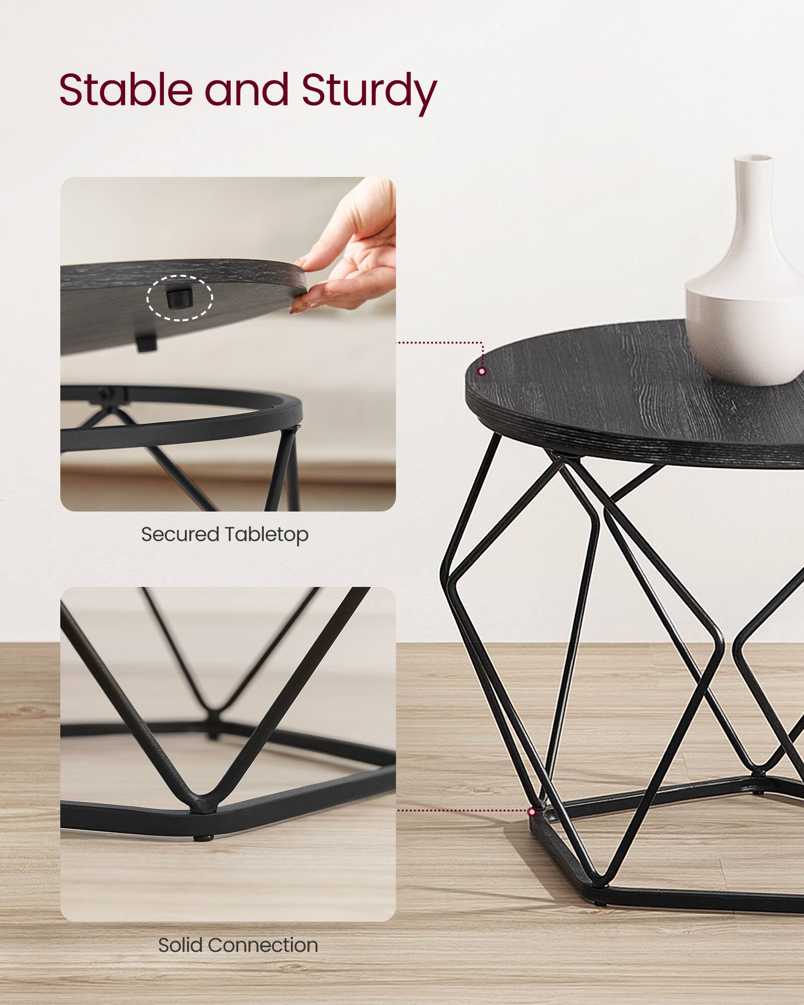 Stable and Sturdy

Secured Tabletop

Solid Connection