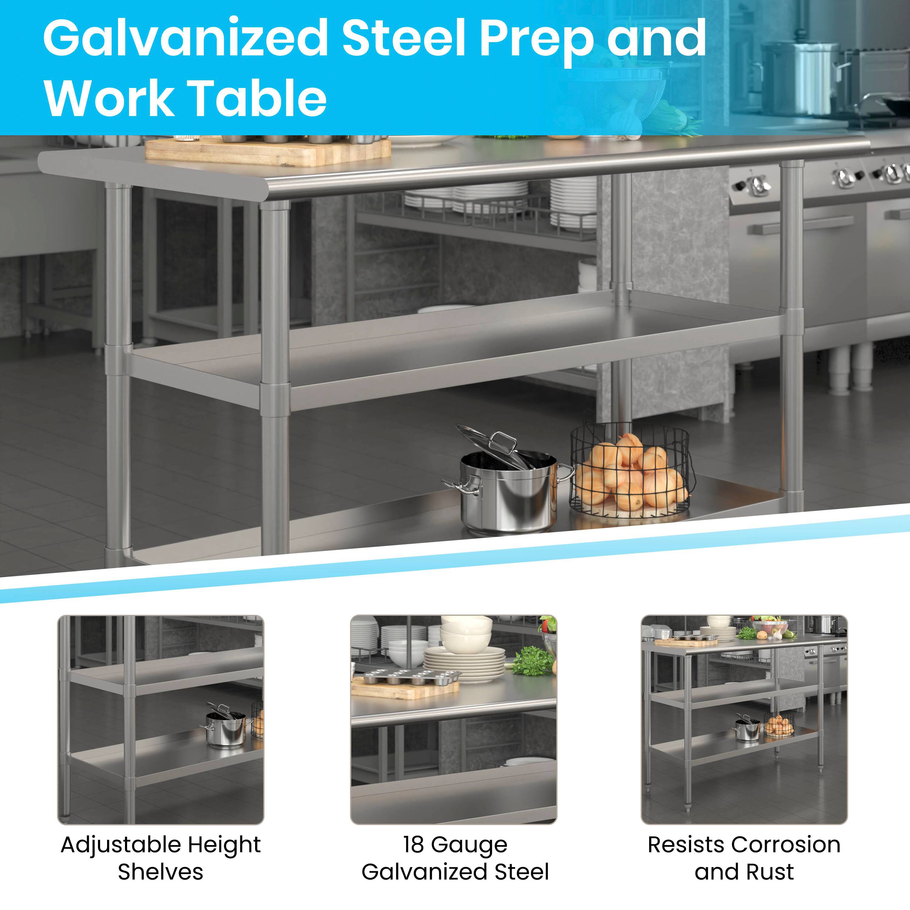 Galvanized Steel Prep and Work Table

- Adjustable Height Shelves
- 18 Gauge Galvanized Steel
- Resists Corrosion and Rust