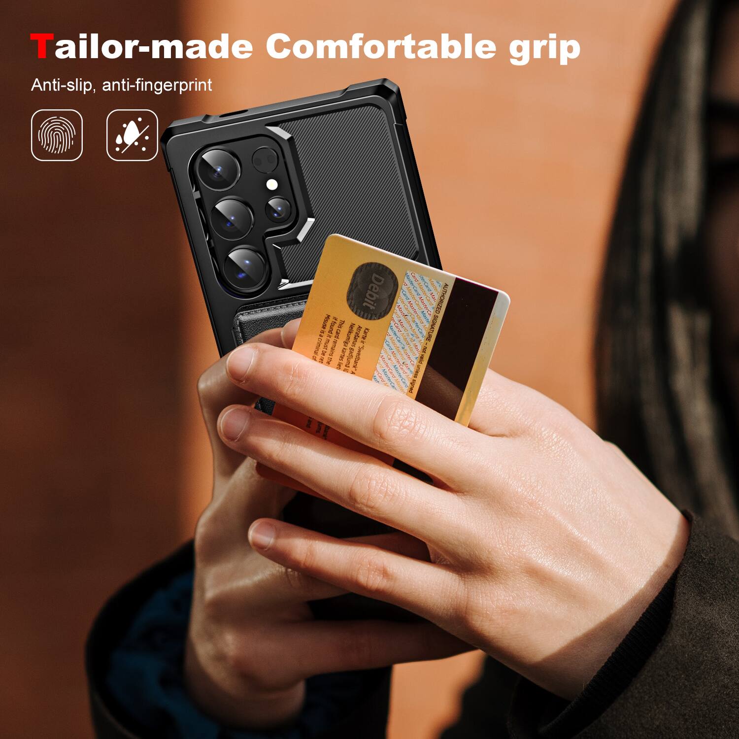 Tailor-made: Comfortable grip  
Anti-slip, anti-fingerprint